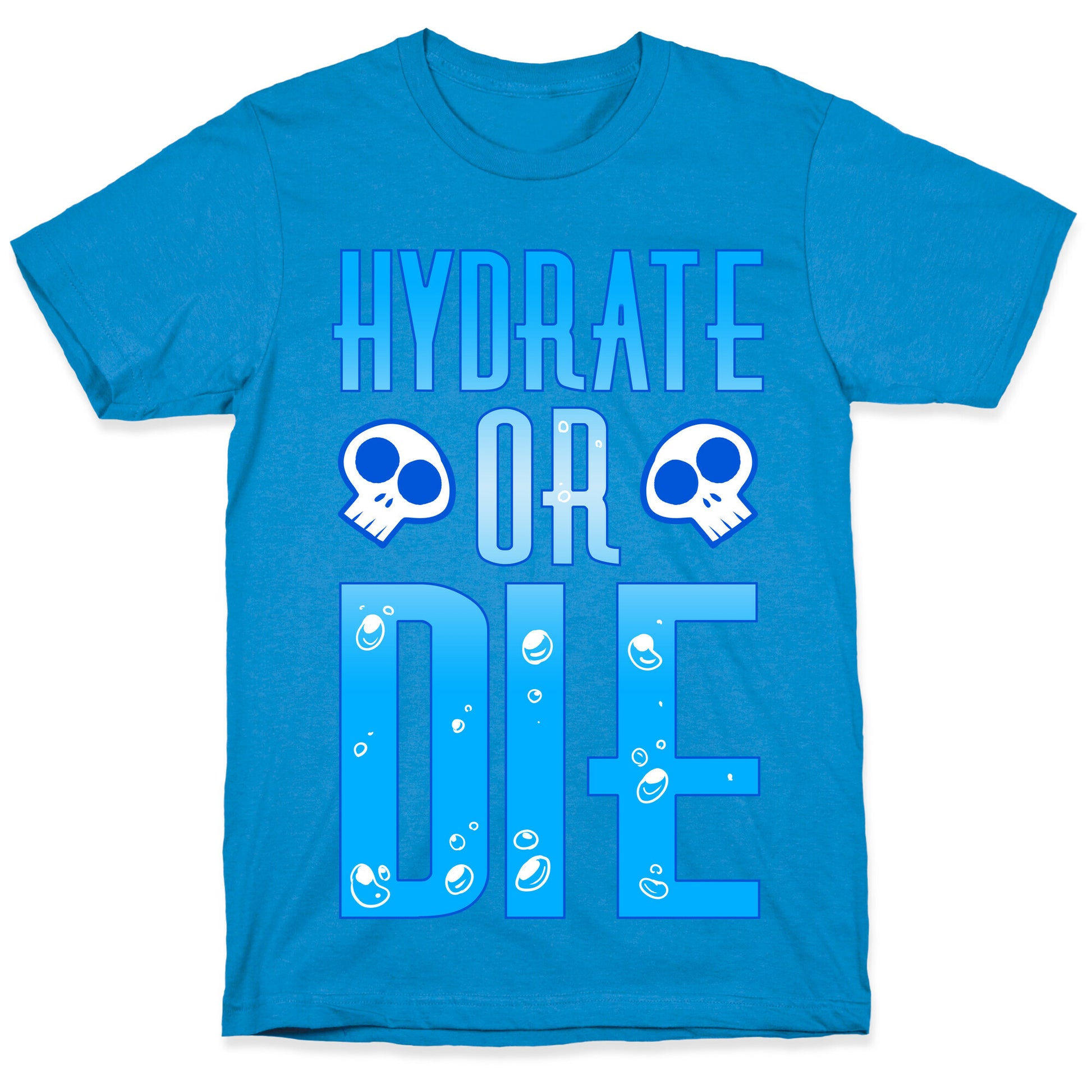Hydrate Or Die T-Shirt