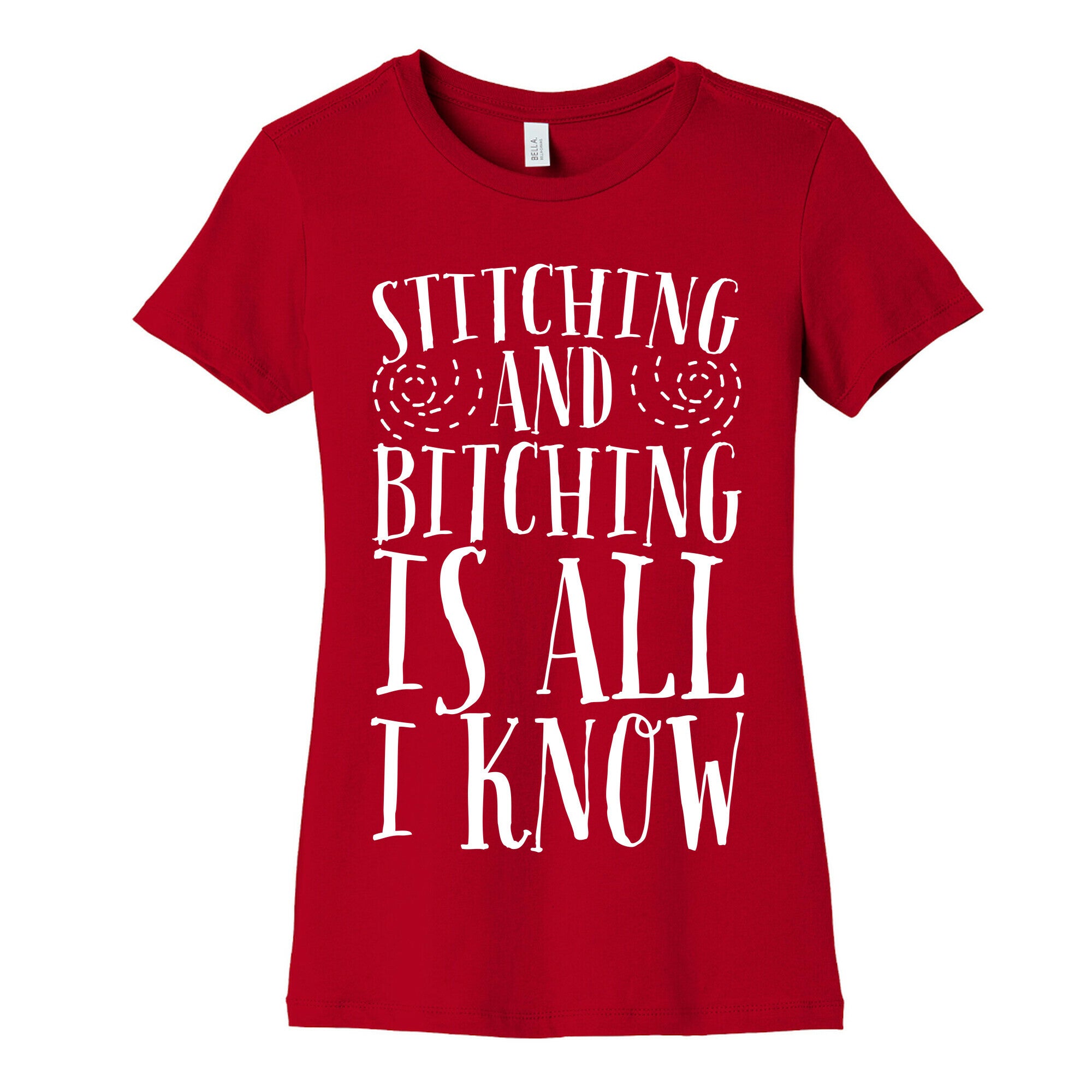 Stitching and Bitching is All I Know Women's Cotton Tee