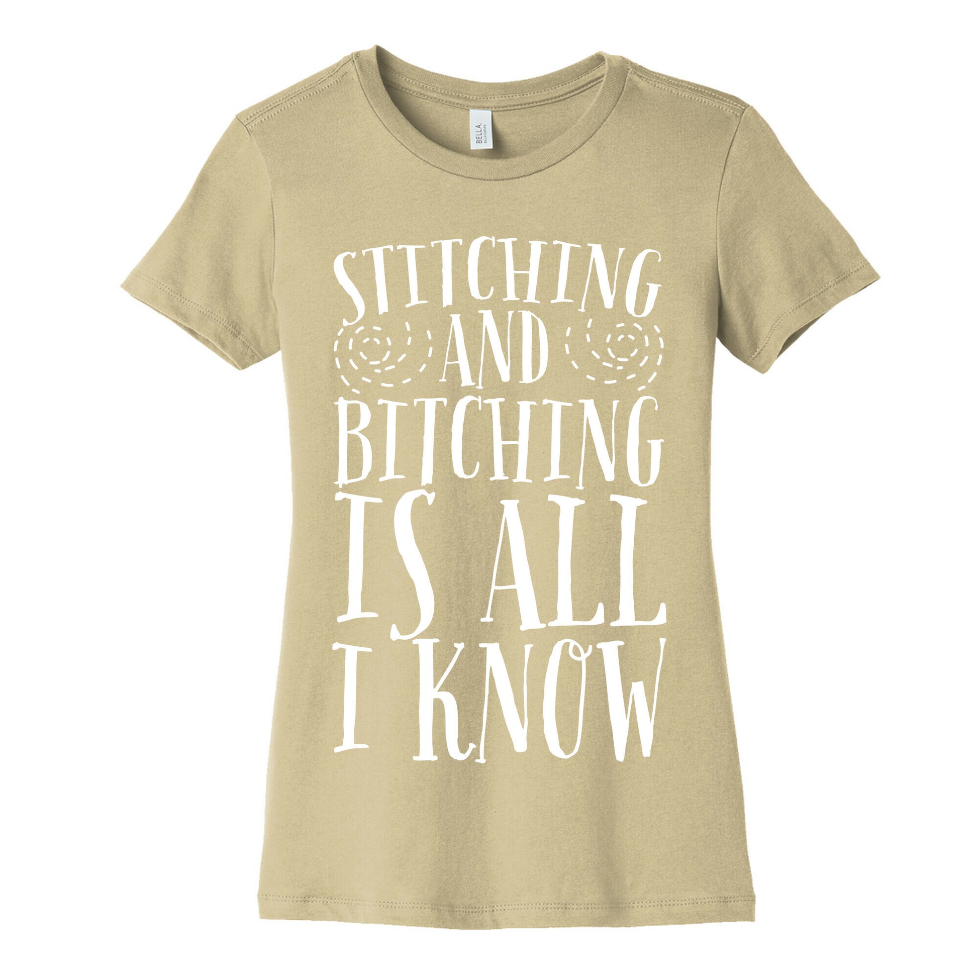 Stitching and Bitching is All I Know Women's Cotton Tee