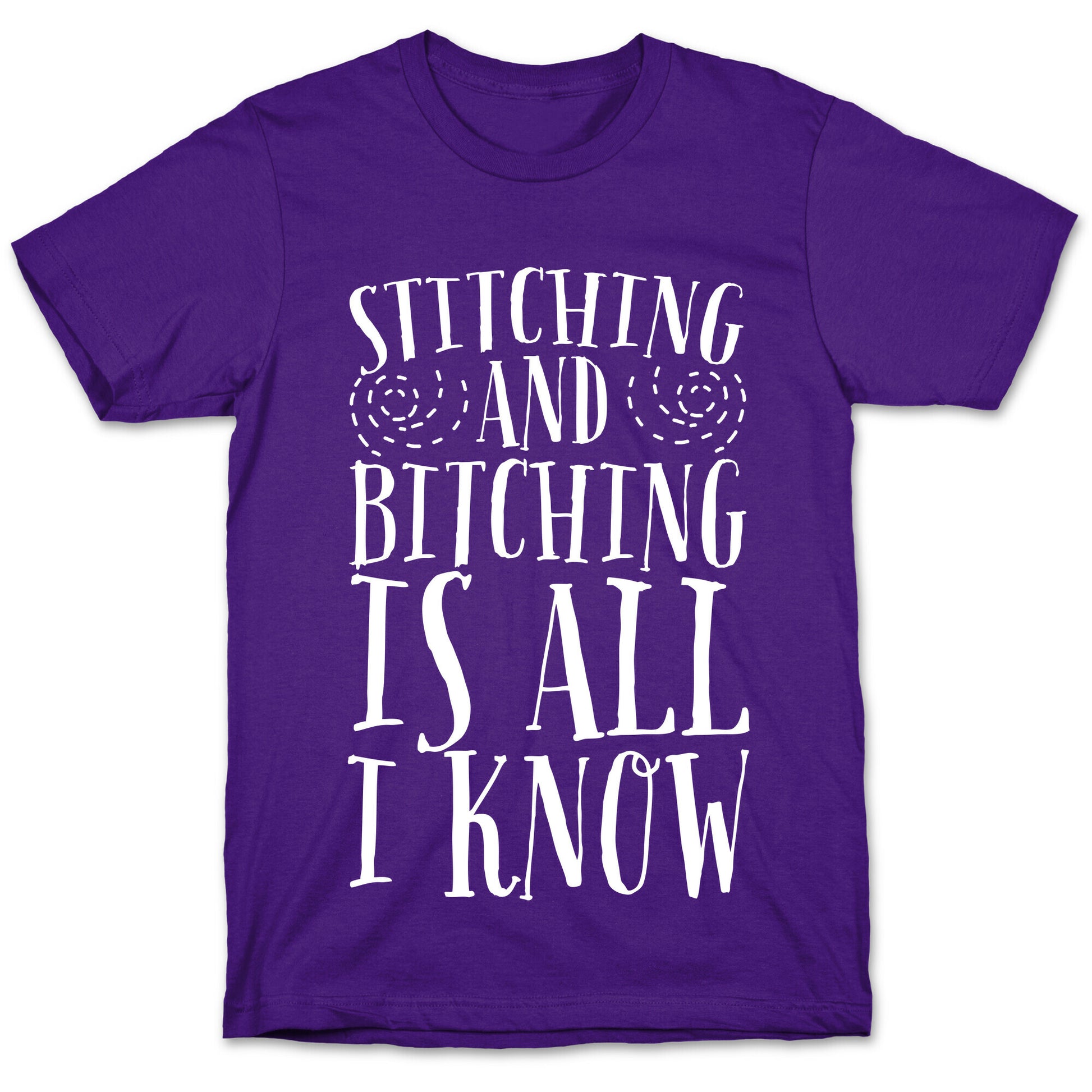 Stitching and Bitching is All I Know T-Shirt