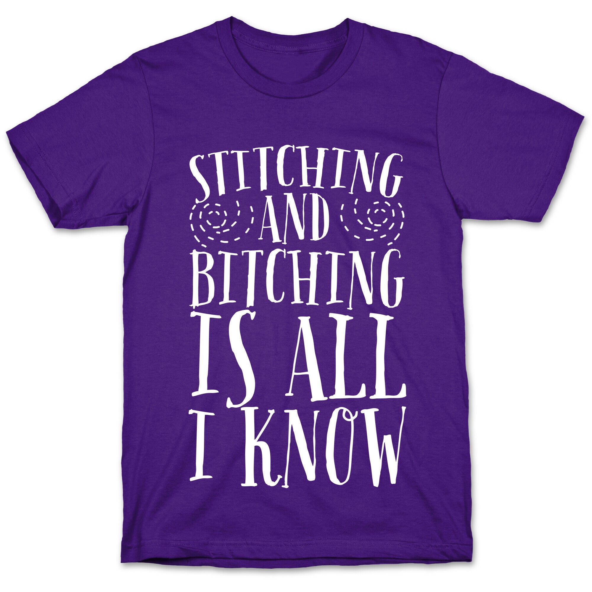 Stitching and Bitching is All I Know T-Shirt