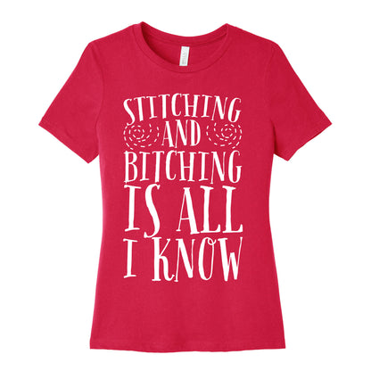 Stitching and Bitching is All I Know Women's Cotton Tee