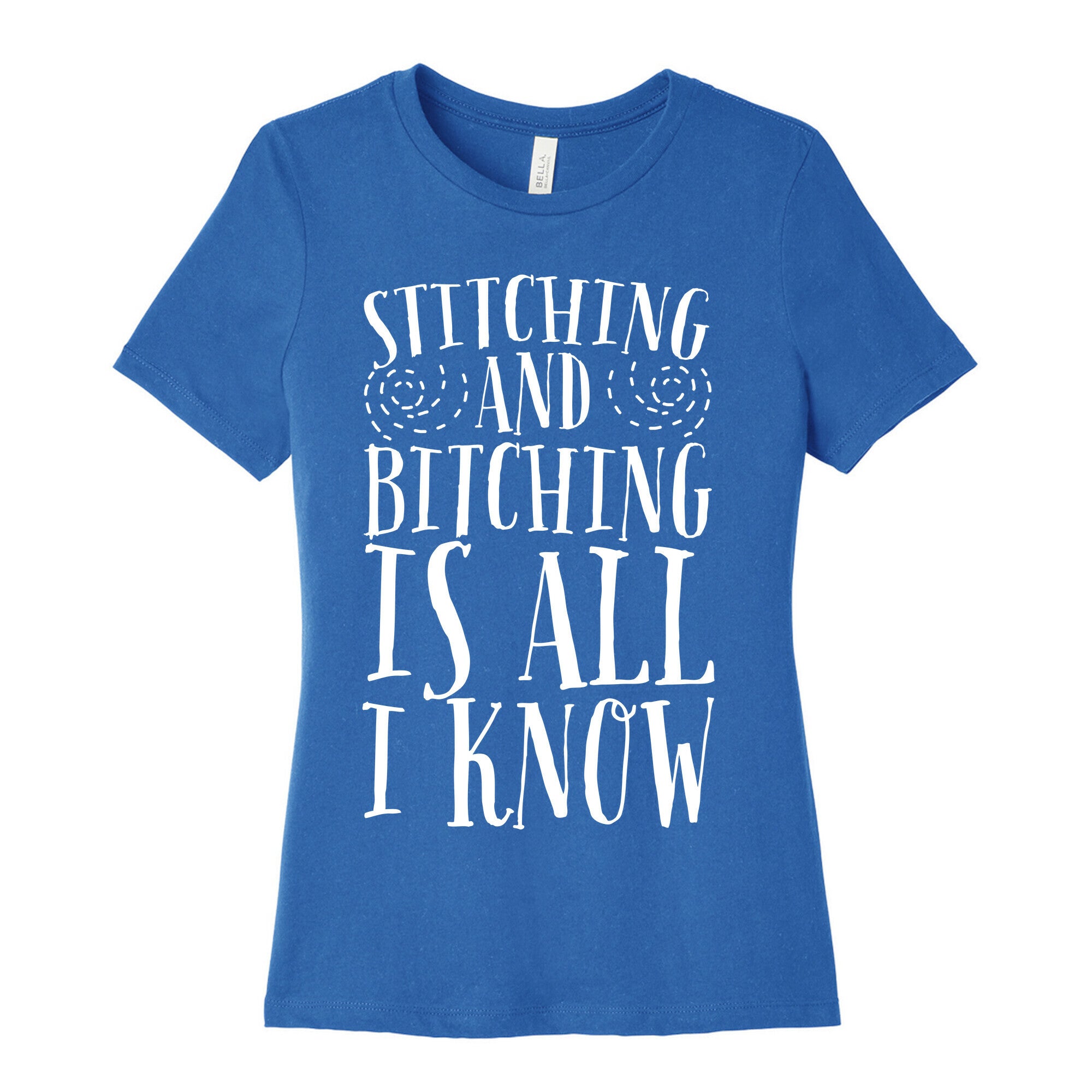 Stitching and Bitching is All I Know Women's Cotton Tee