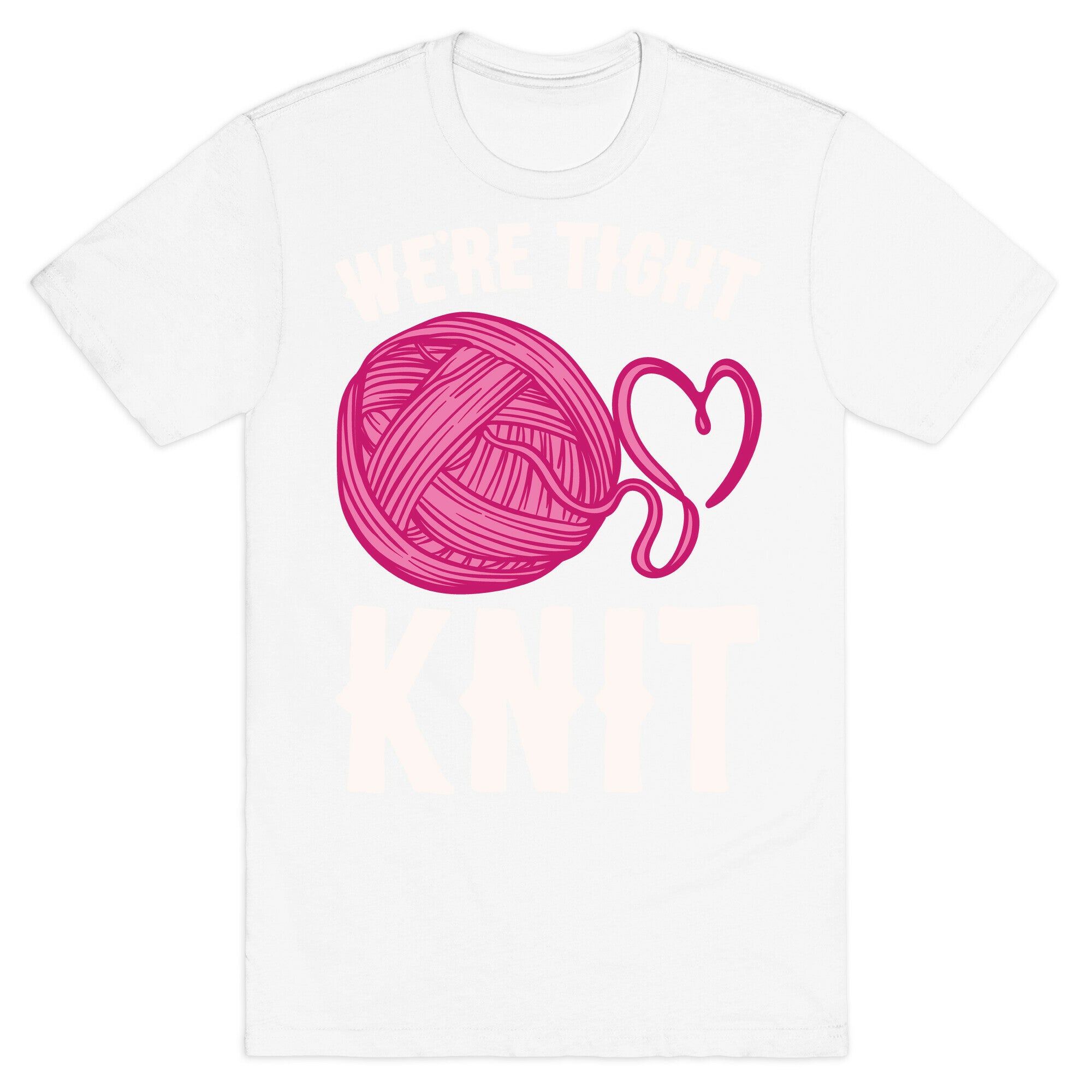 We're Tight Knit (Pink Yarn) Pairs Shirt White Print T-Shirt