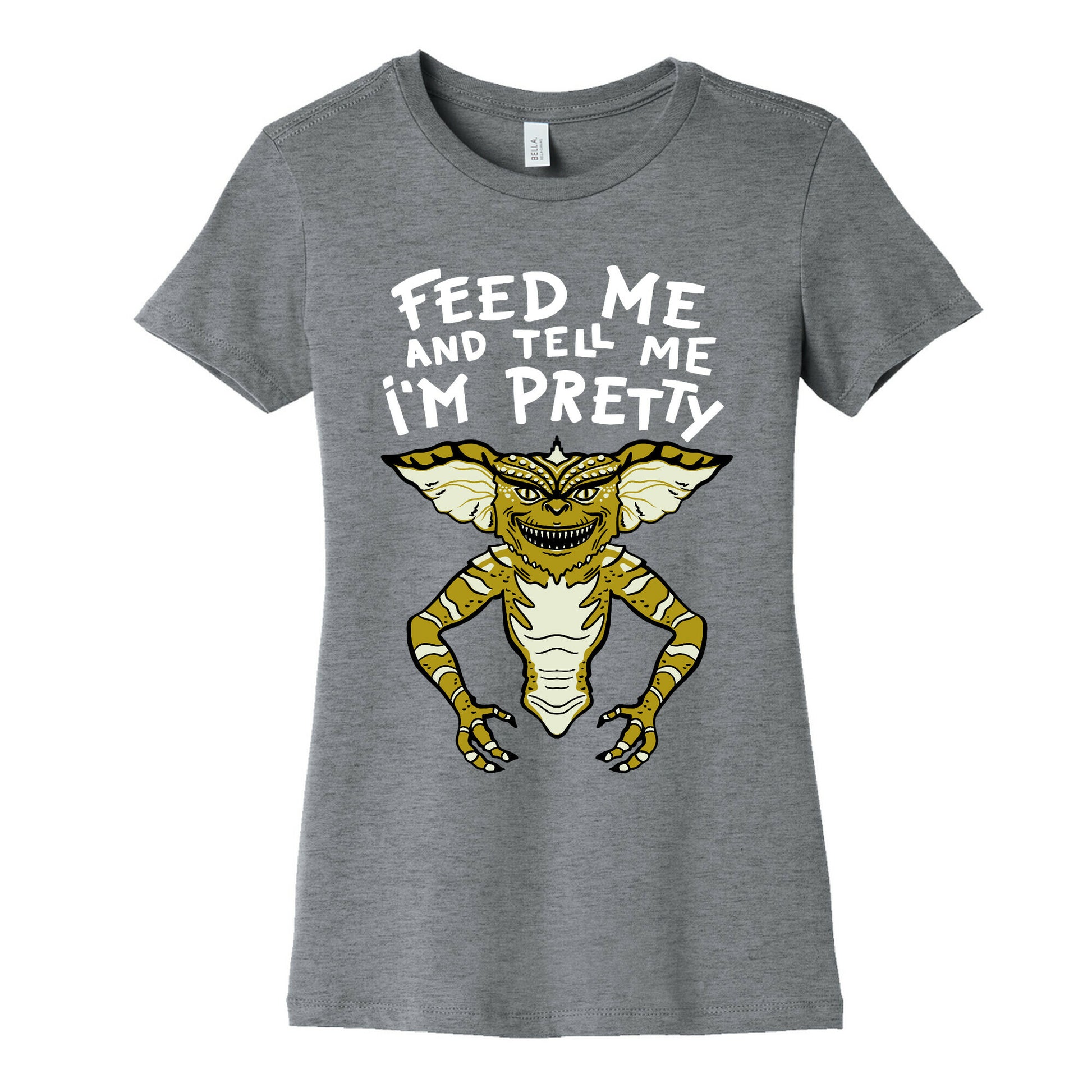 Feed Me And Tell Me I'm Pretty Mogwai Gremlin Parody Women's Cotton Tee