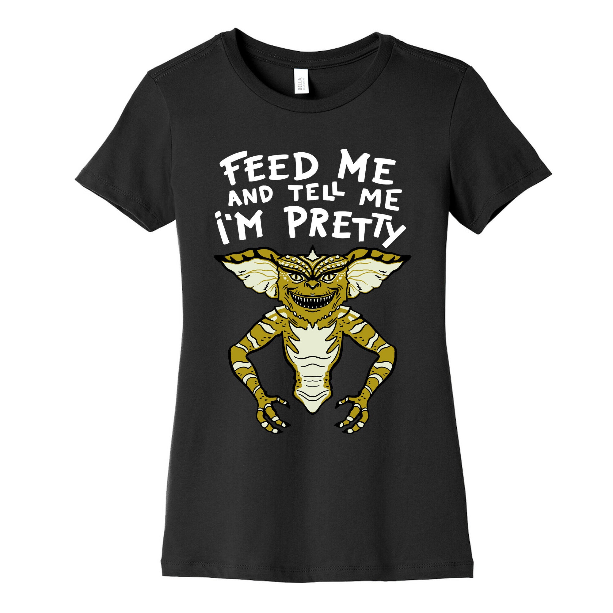 Feed Me And Tell Me I'm Pretty Mogwai Gremlin Parody Women's Cotton Tee
