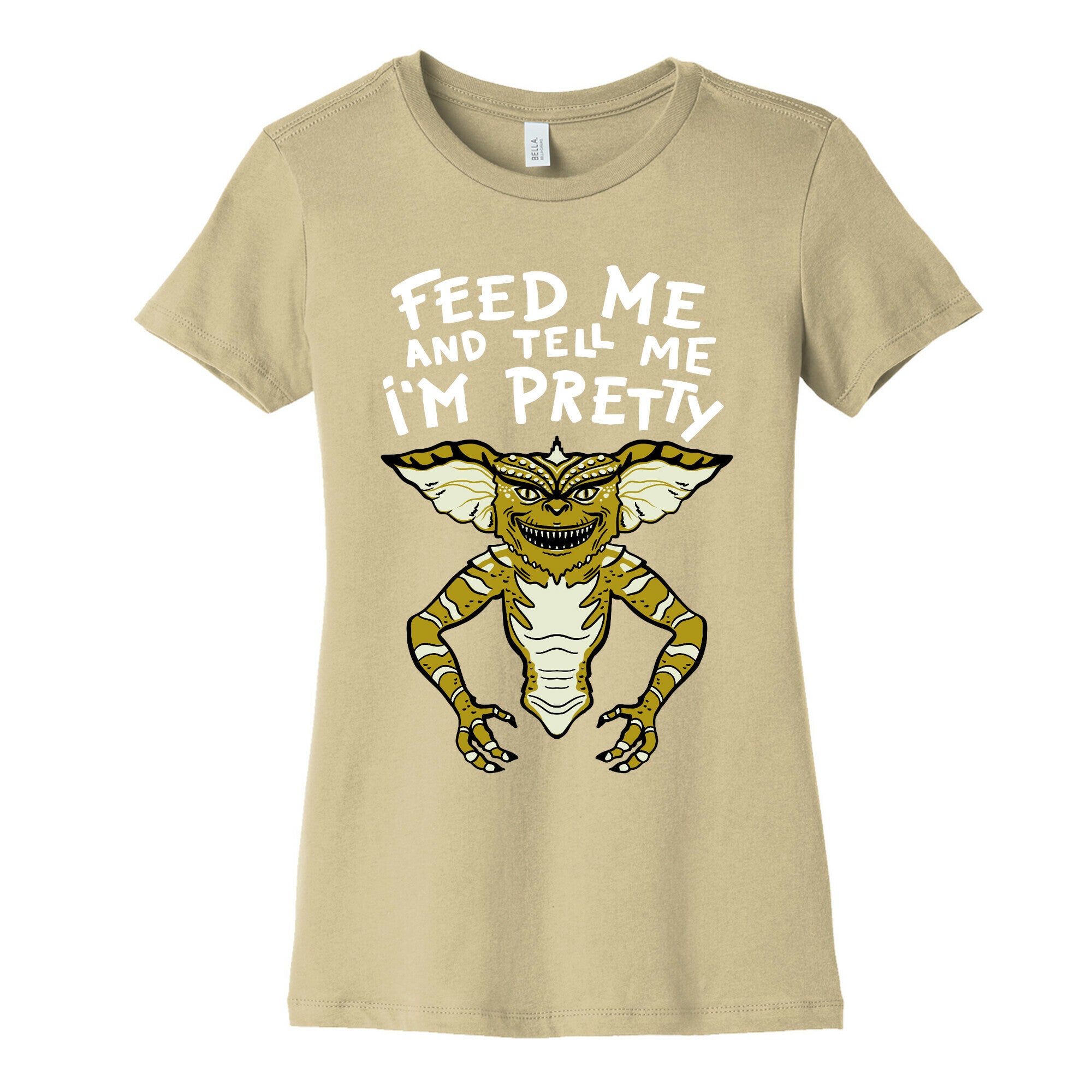 Feed Me And Tell Me I'm Pretty Mogwai Gremlin Parody Women's Cotton Tee