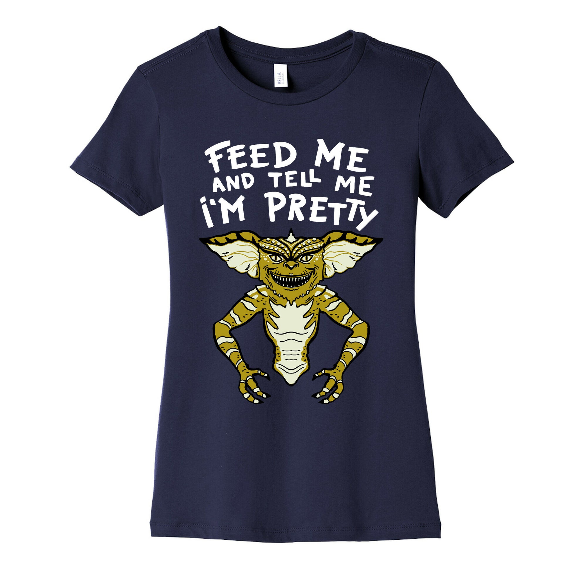 Feed Me And Tell Me I'm Pretty Mogwai Gremlin Parody Women's Cotton Tee