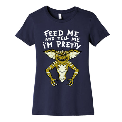 Feed Me And Tell Me I'm Pretty Mogwai Gremlin Parody Women's Cotton Tee