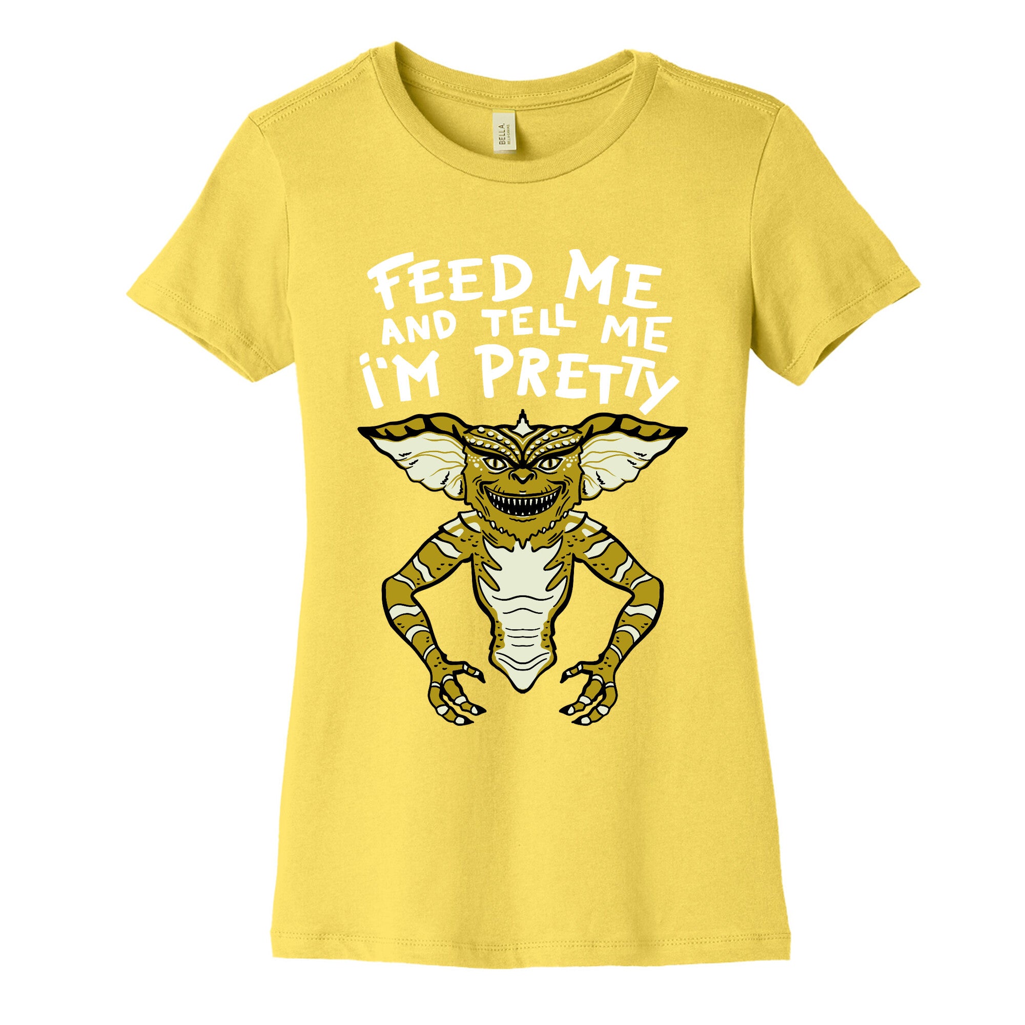 Feed Me And Tell Me I'm Pretty Mogwai Gremlin Parody Women's Cotton Tee