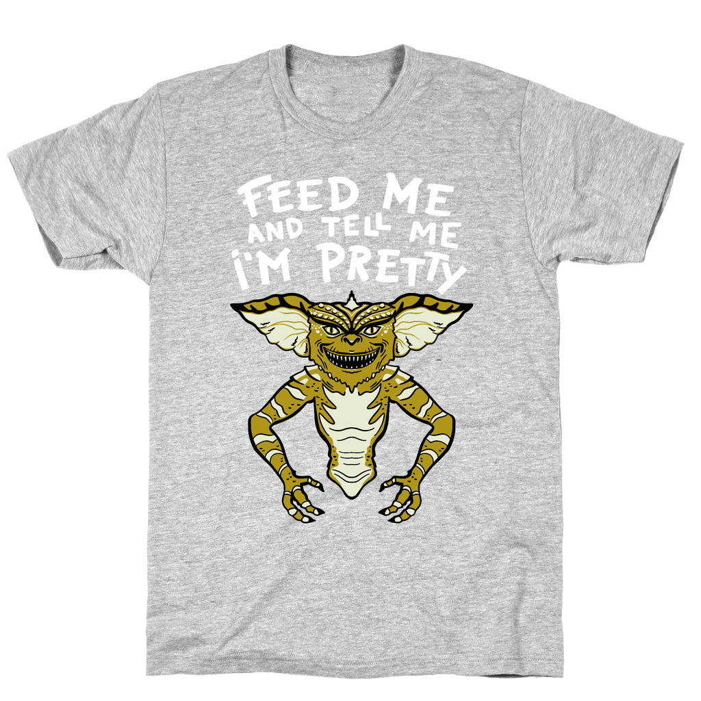Feed Me And Tell Me I'm Pretty Mogwai Gremlin Parody T-Shirt