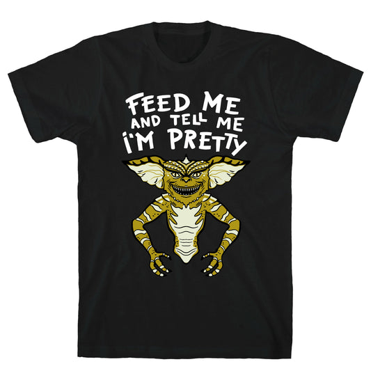 Feed Me And Tell Me I'm Pretty Mogwai Gremlin Parody T-Shirt