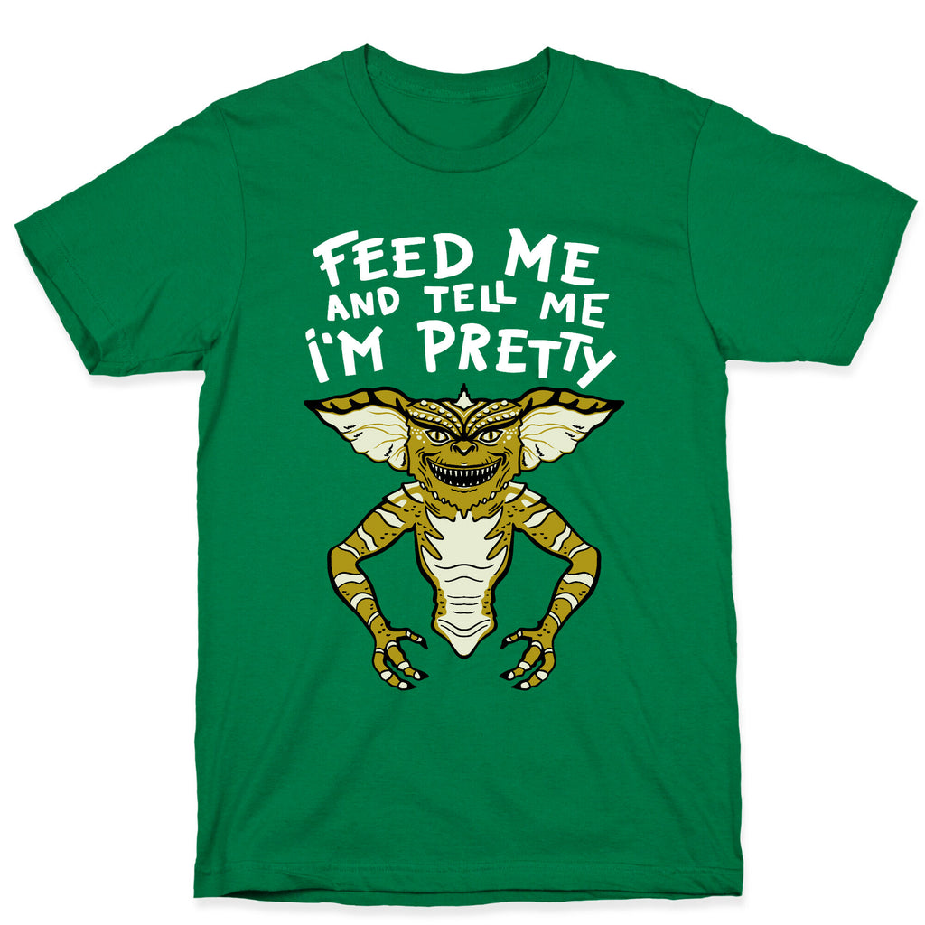 Feed Me And Tell Me I'm Pretty Mogwai Gremlin Parody T-Shirt