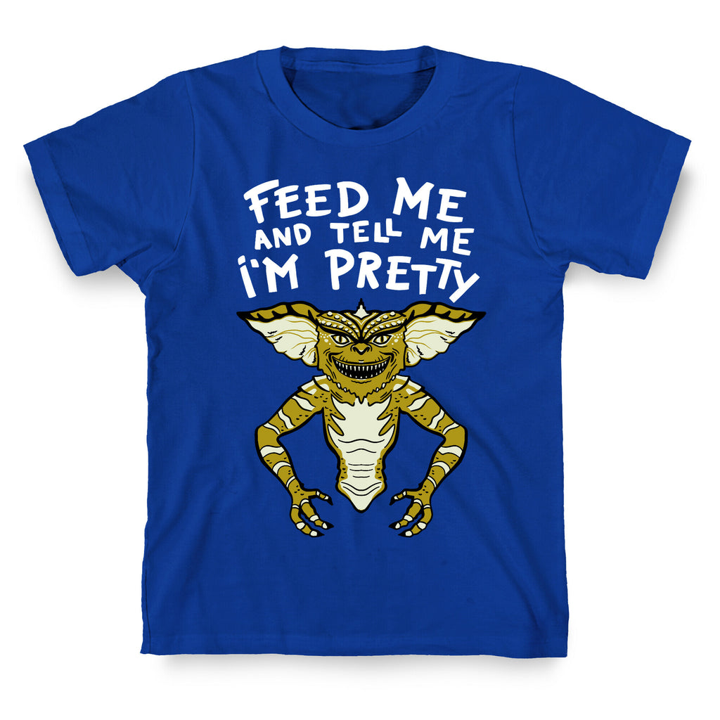 Feed Me And Tell Me I'm Pretty Mogwai Gremlin Parody T-Shirt