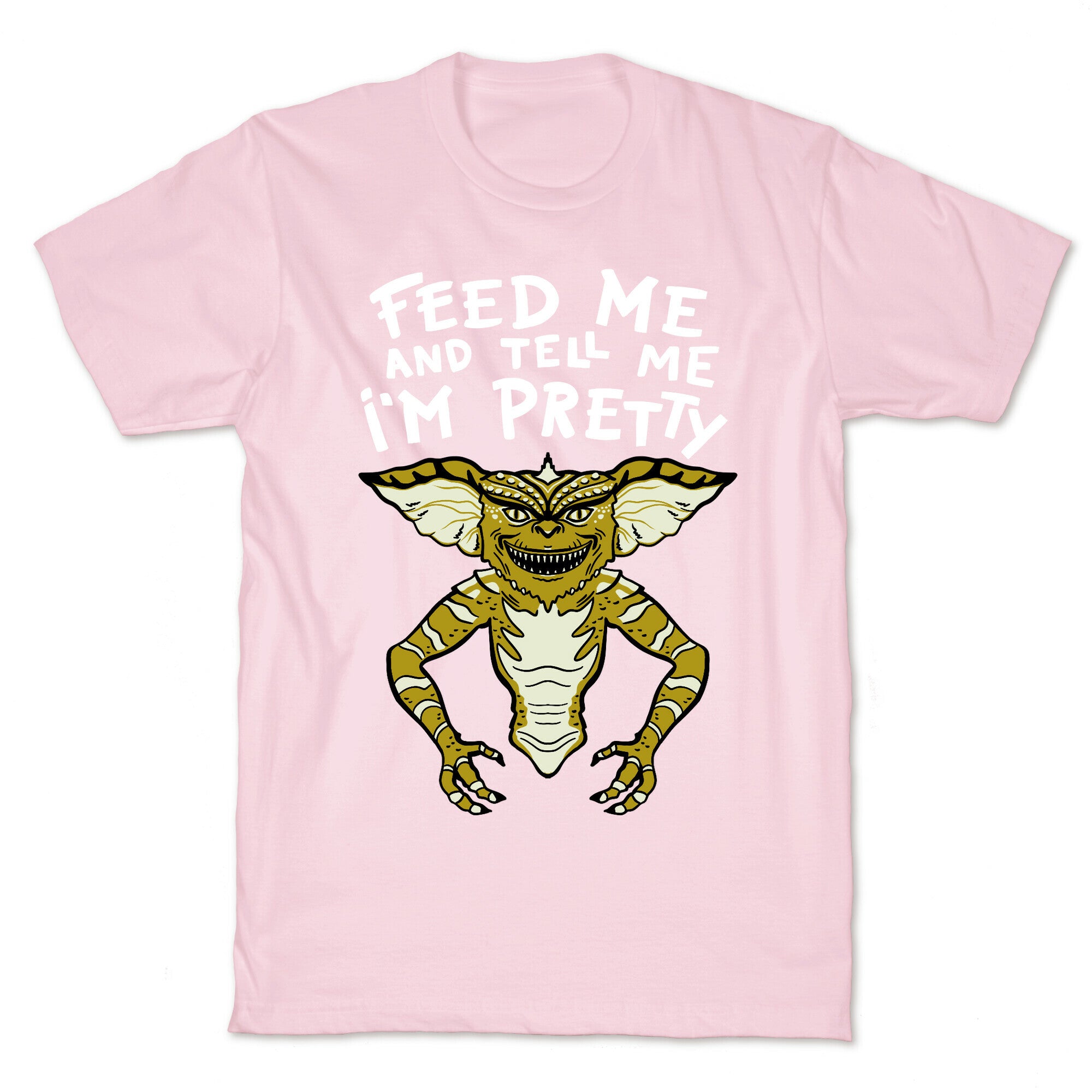 Feed Me And Tell Me I'm Pretty Mogwai Gremlin Parody T-Shirt