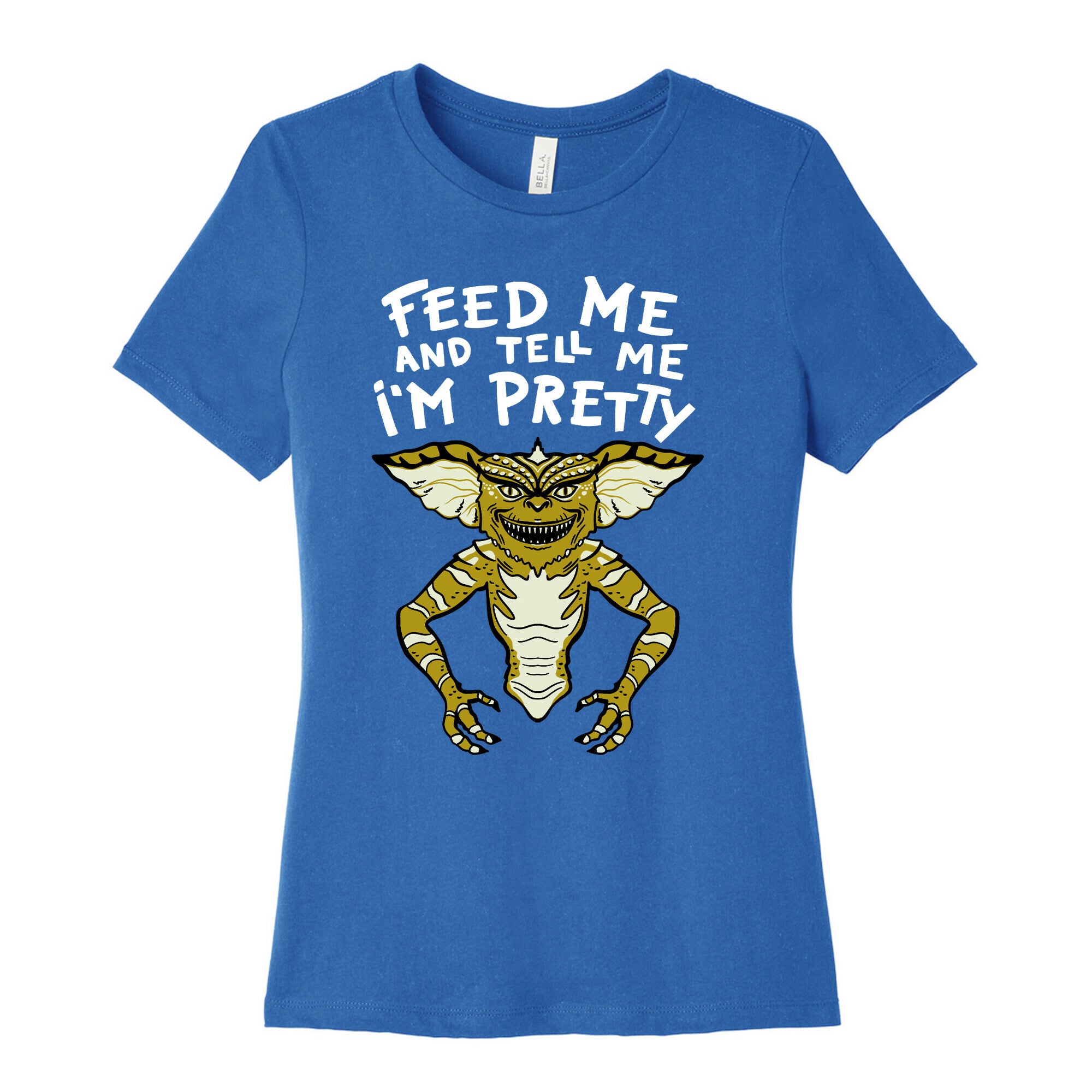 Feed Me And Tell Me I'm Pretty Mogwai Gremlin Parody Women's Cotton Tee
