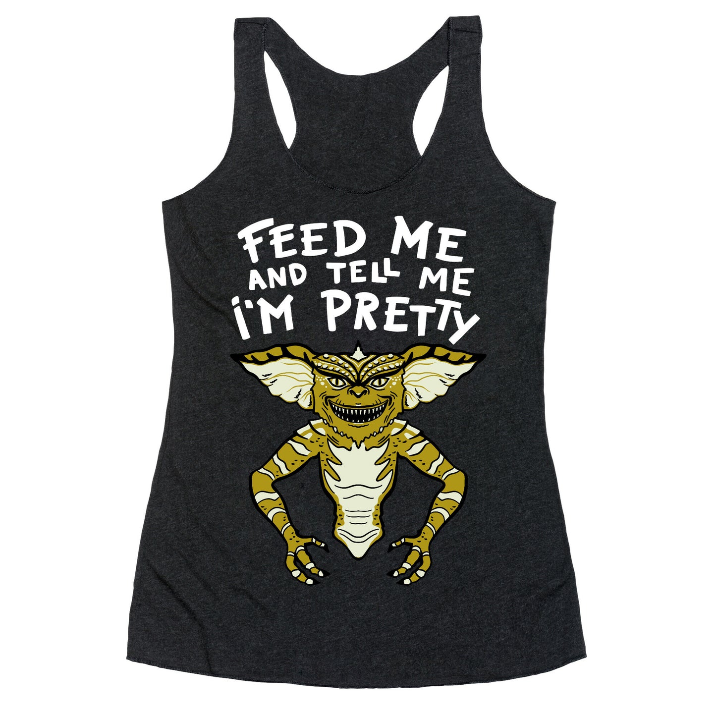 Feed Me And Tell Me I'm Pretty Mogwai Gremlin Parody Racerback Tank