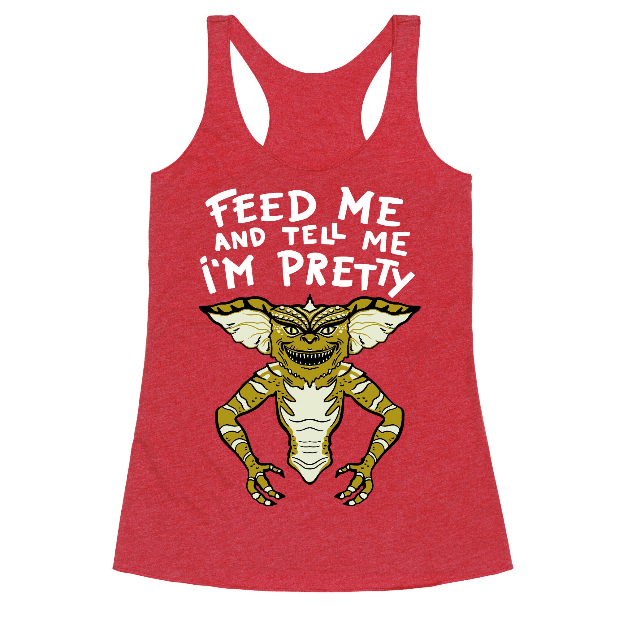Feed Me And Tell Me I'm Pretty Mogwai Gremlin Parody Racerback Tank
