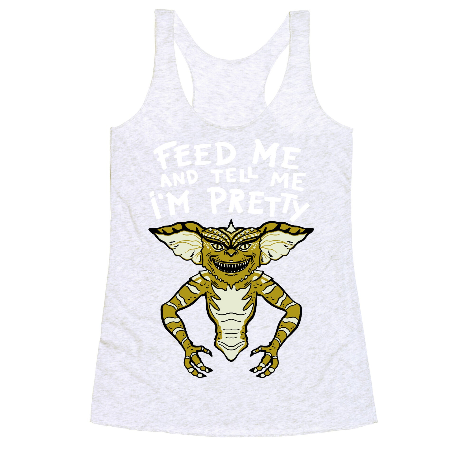 Feed Me And Tell Me I'm Pretty Mogwai Gremlin Parody Racerback Tank