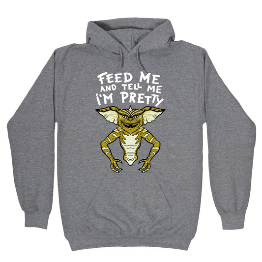 Feed Me And Tell Me I'm Pretty Mogwai Gremlin Parody Hoodie