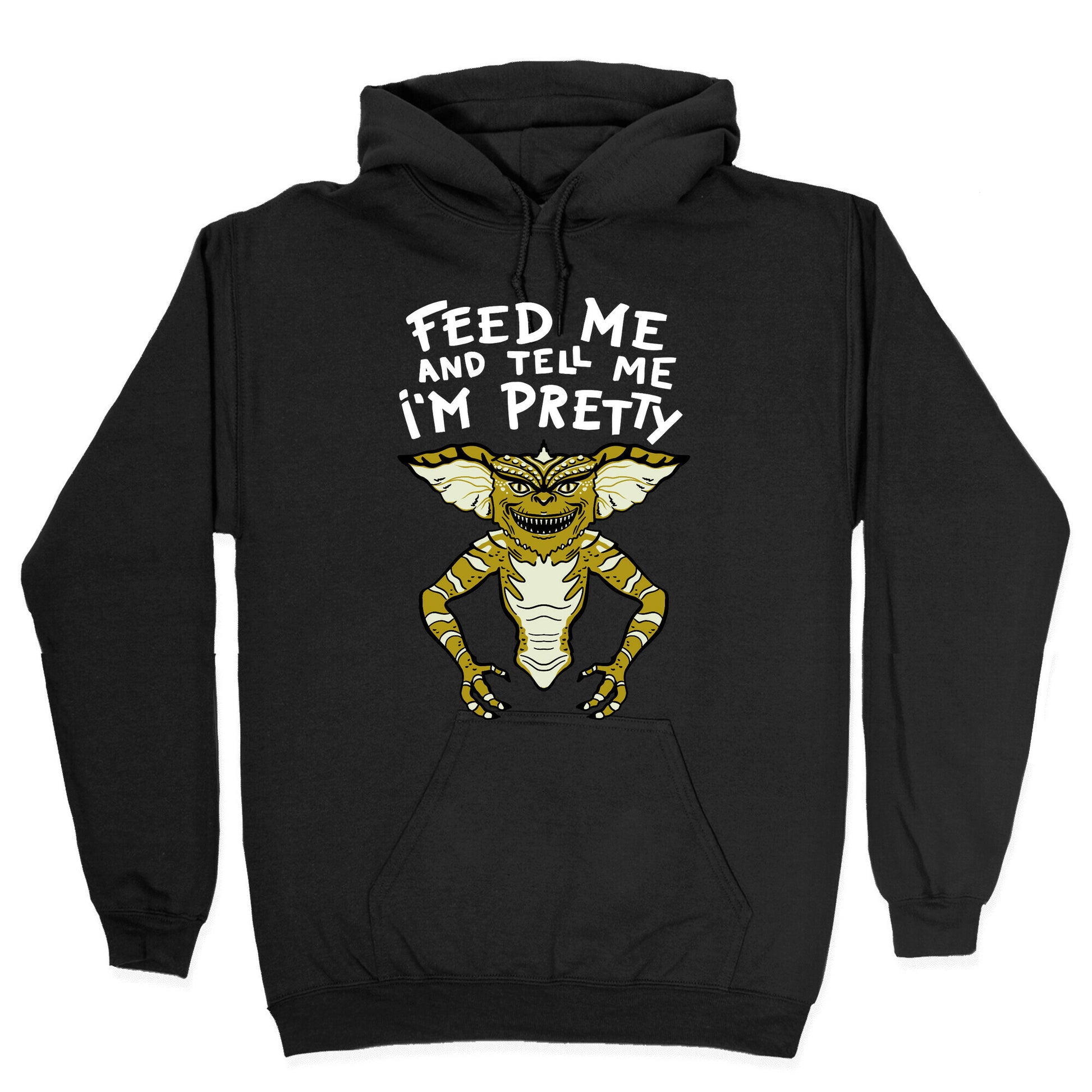 Feed Me And Tell Me I'm Pretty Mogwai Gremlin Parody Hoodie