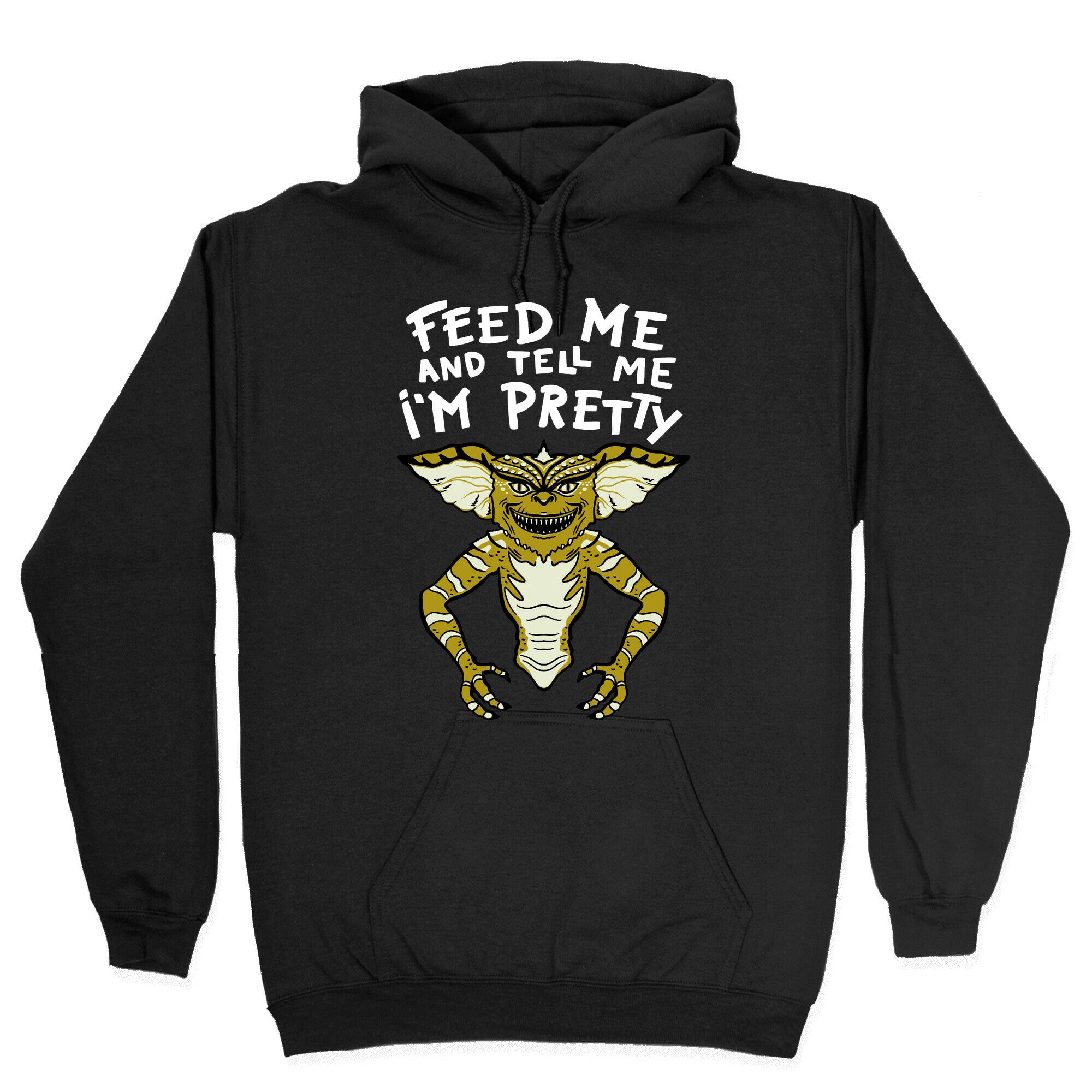 Feed Me And Tell Me I'm Pretty Mogwai Gremlin Parody Hoodie