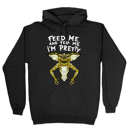 Feed Me And Tell Me I'm Pretty Mogwai Gremlin Parody Hoodie
