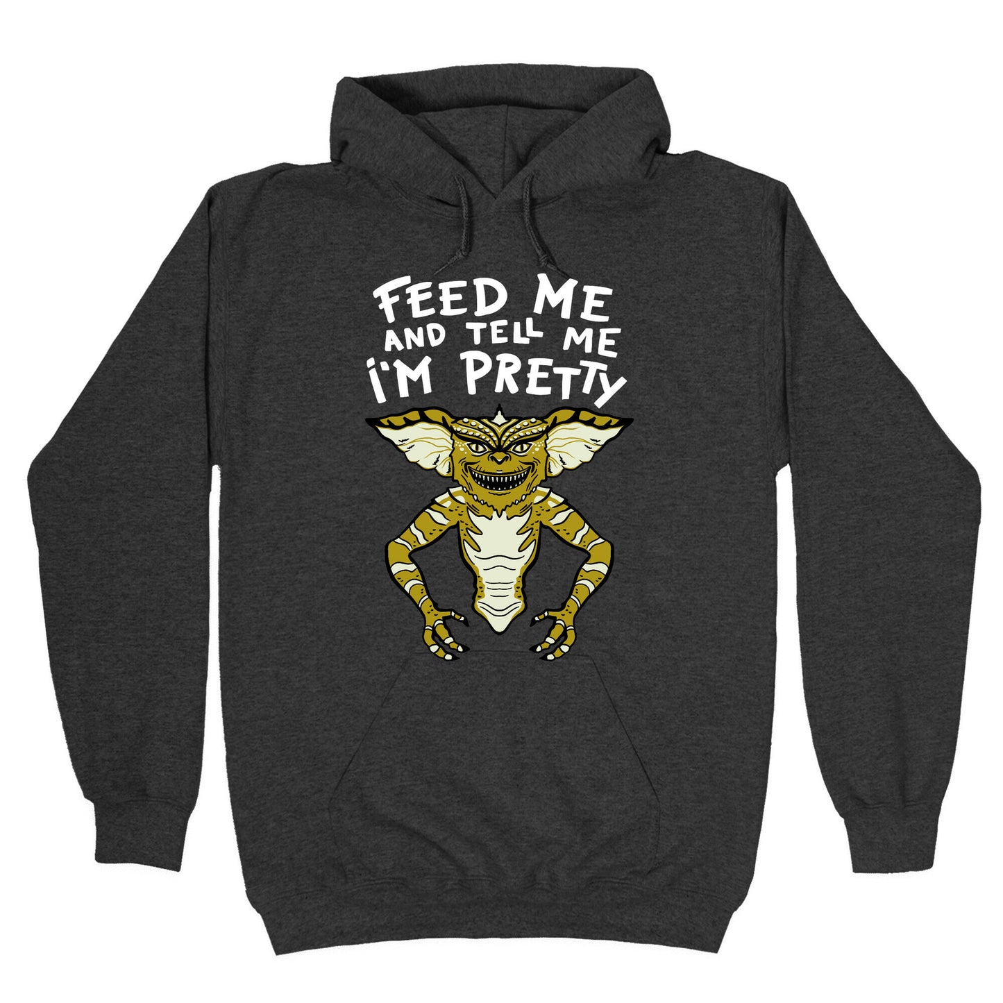 Feed Me And Tell Me I'm Pretty Mogwai Gremlin Parody Hoodie