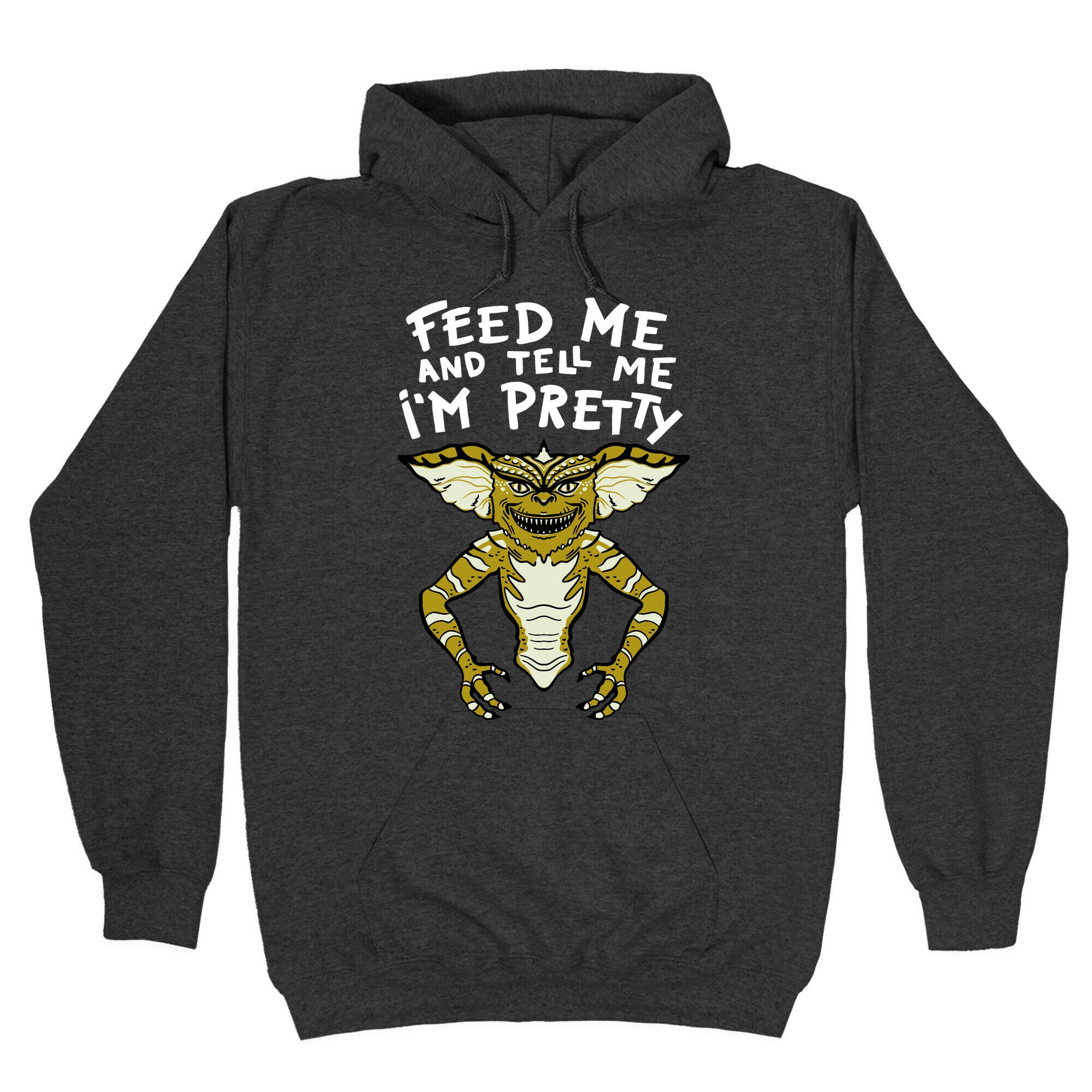 Feed Me And Tell Me I'm Pretty Mogwai Gremlin Parody Hoodie