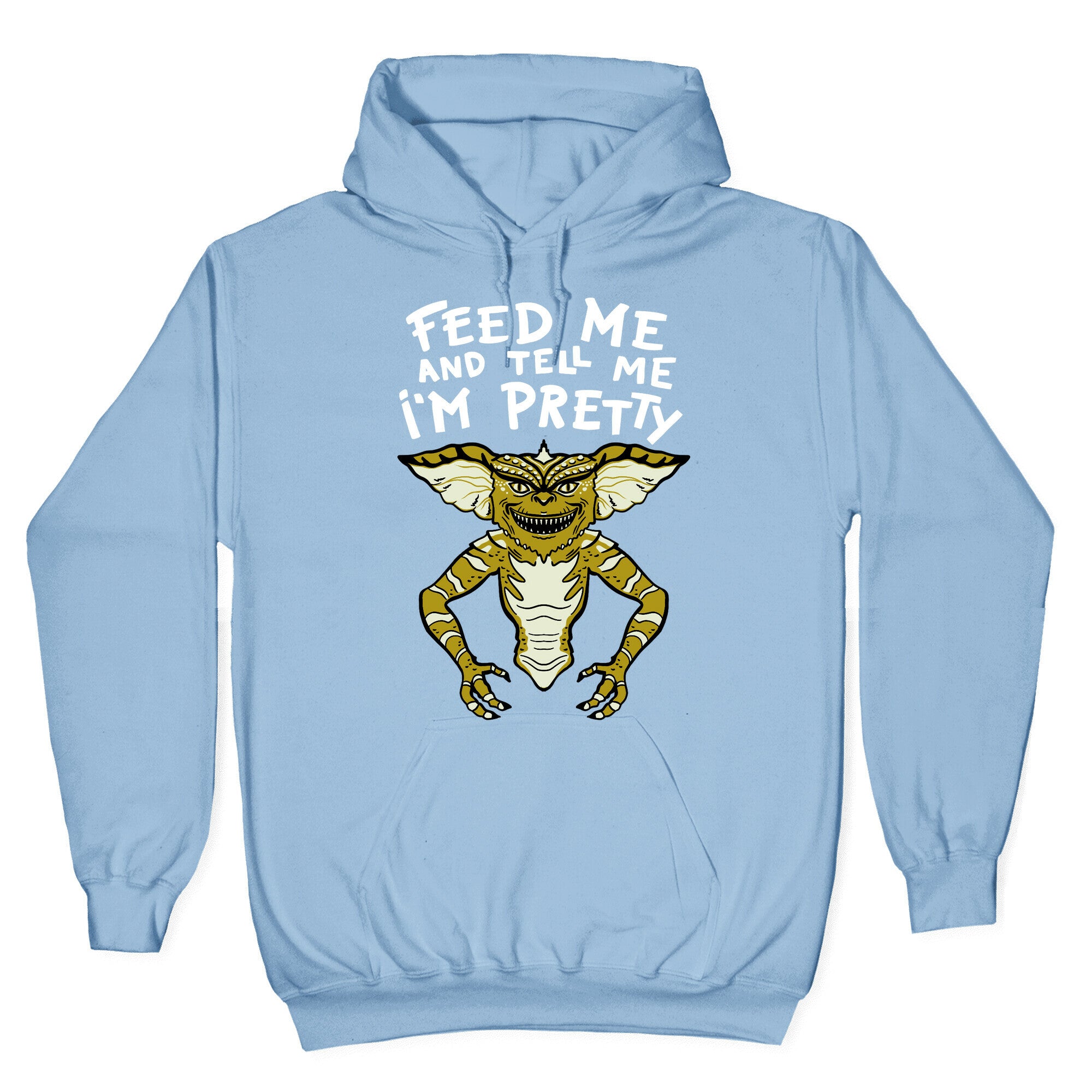 Feed Me And Tell Me I'm Pretty Mogwai Gremlin Parody Hoodie
