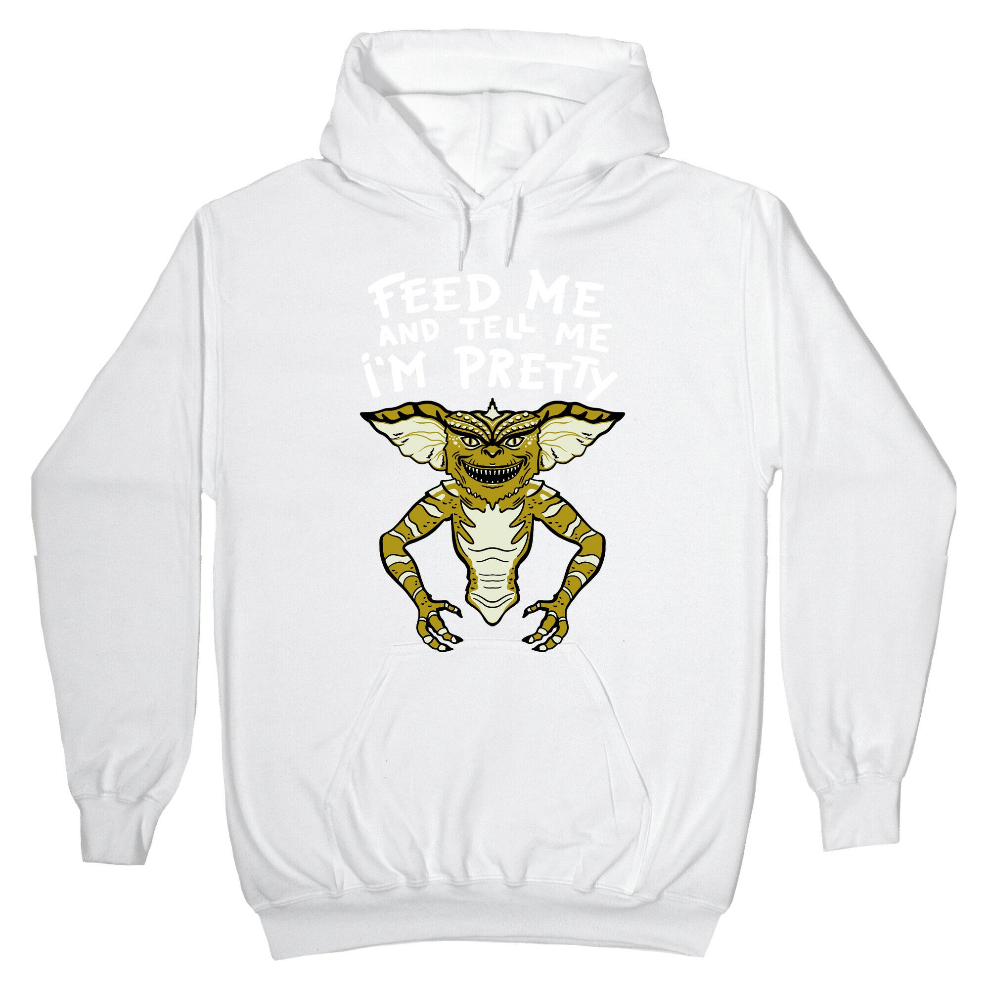 Feed Me And Tell Me I'm Pretty Mogwai Gremlin Parody Hoodie