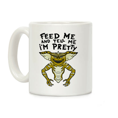 Feed Me And Tell Me I'm Pretty Mogwai Gremlin Parody Coffee Mug