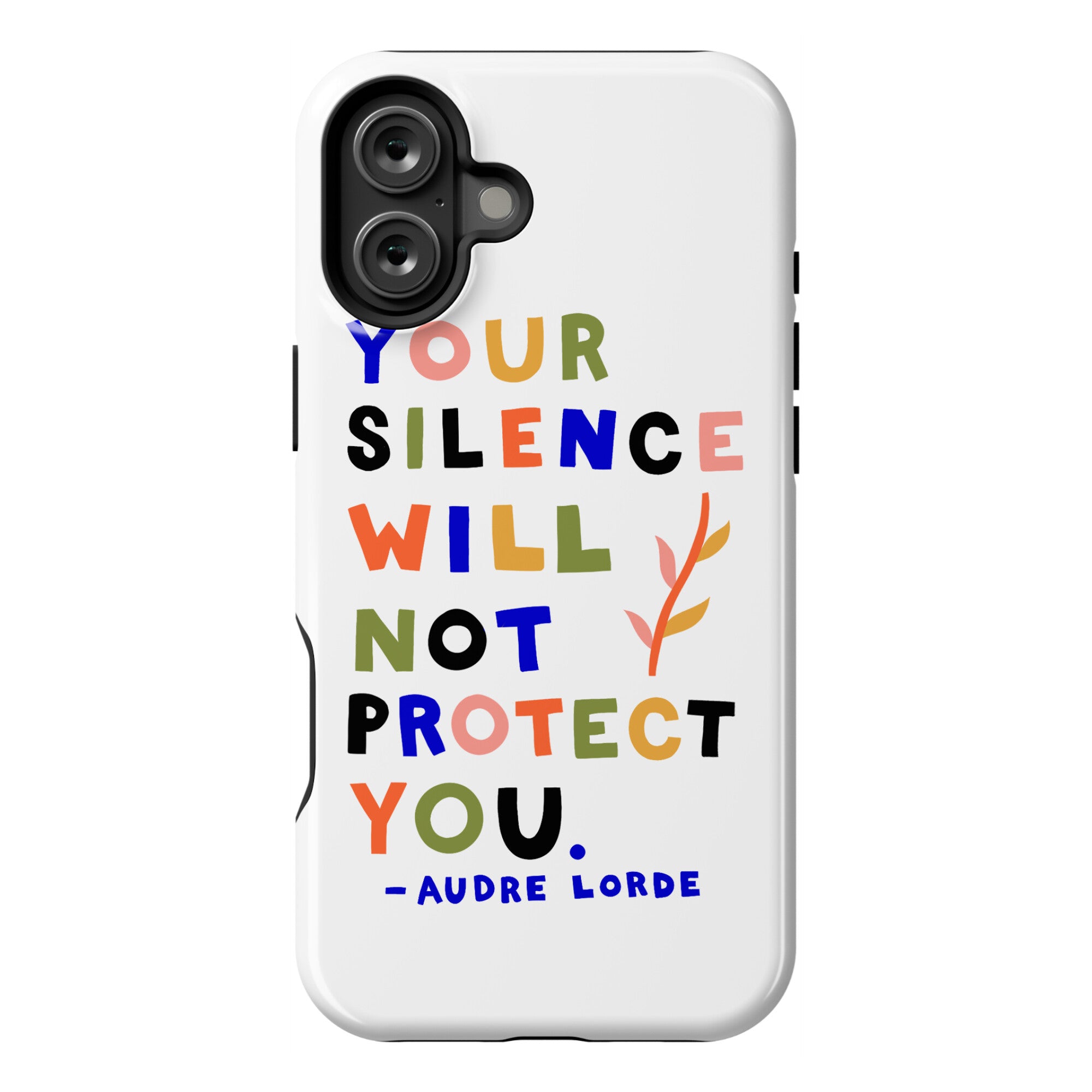 Your Silence Will Not Protect You - Audre Lorde Quote Phone Case