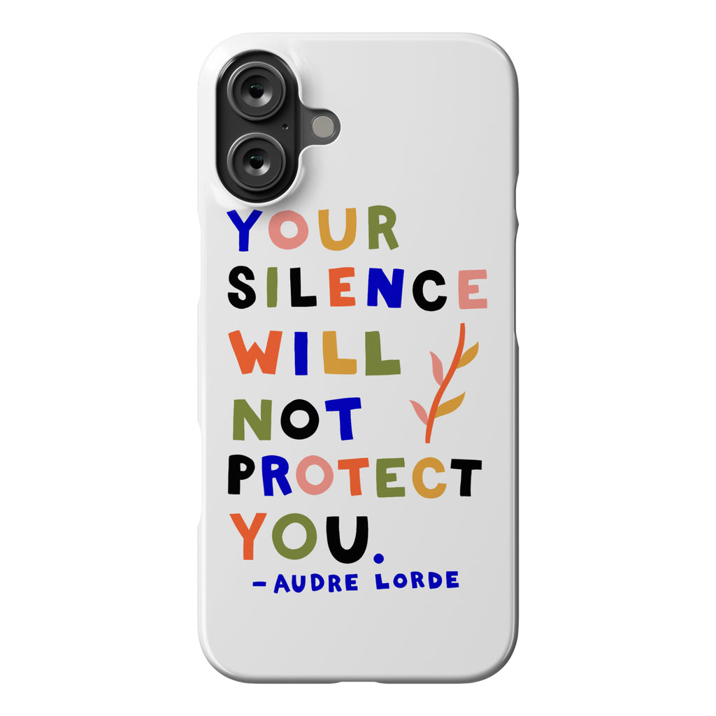 Your Silence Will Not Protect You - Audre Lorde Quote Phone Case