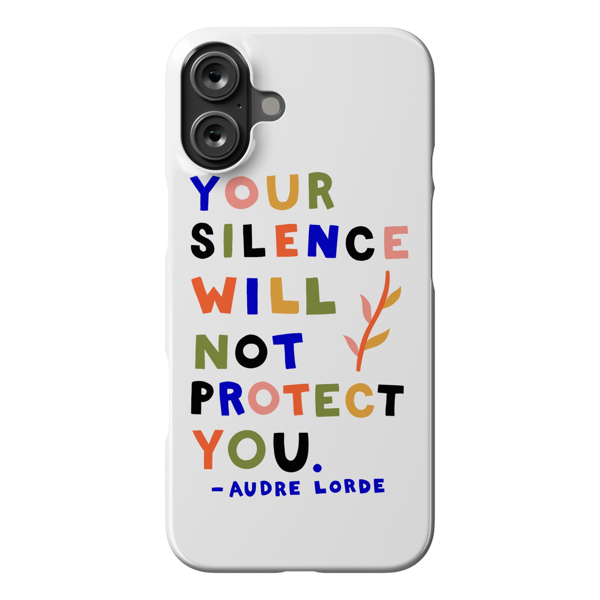 Your Silence Will Not Protect You - Audre Lorde Quote Phone Case