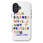 Your Silence Will Not Protect You - Audre Lorde Quote Phone Case