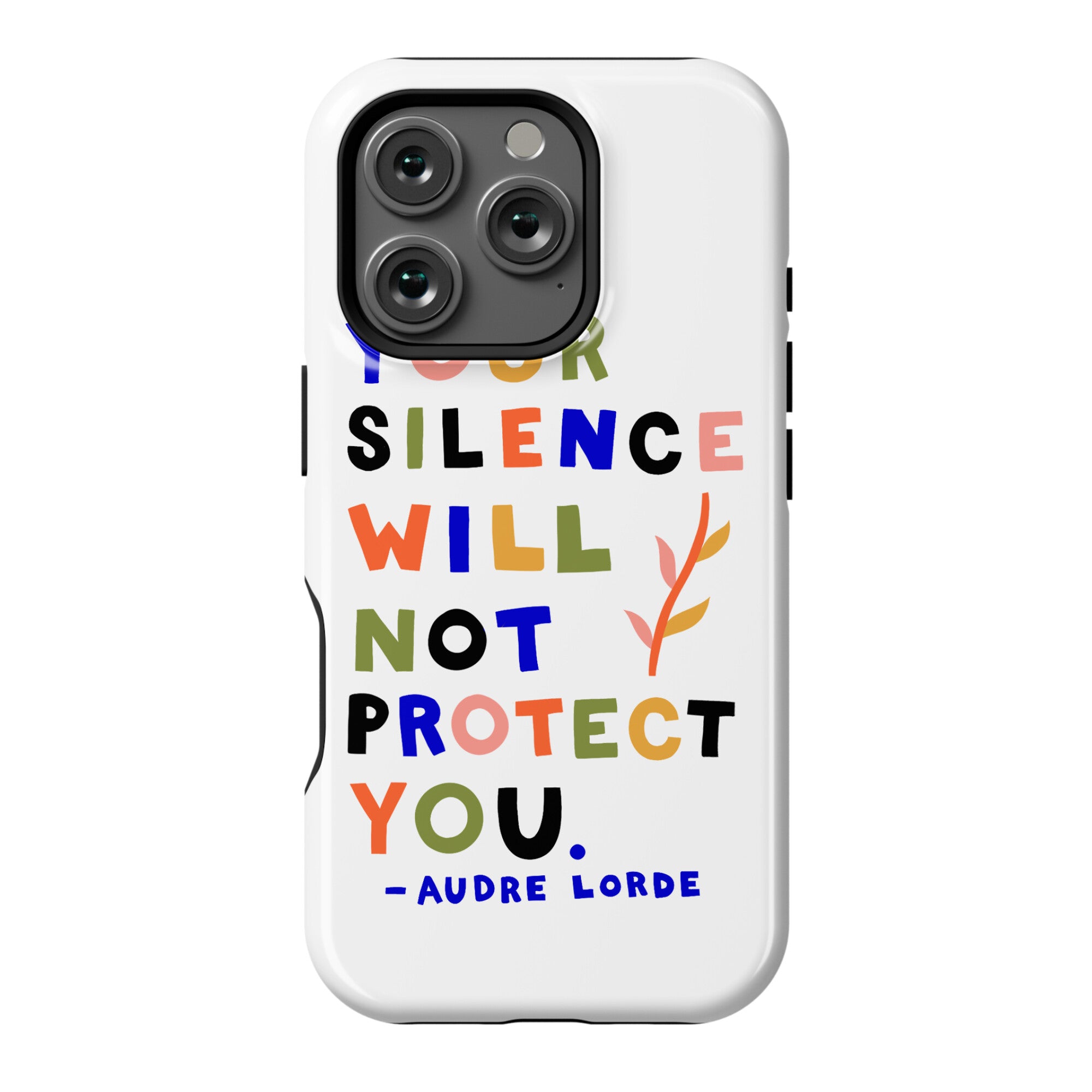 Your Silence Will Not Protect You - Audre Lorde Quote Phone Case
