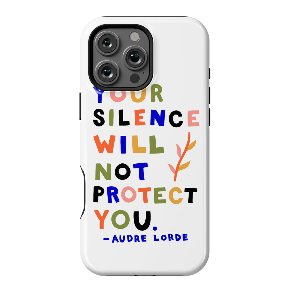 Your Silence Will Not Protect You - Audre Lorde Quote Phone Case