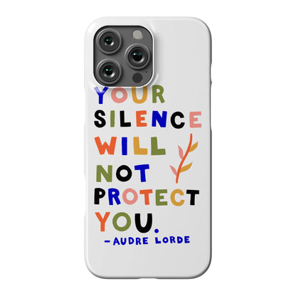 Your Silence Will Not Protect You - Audre Lorde Quote Phone Case