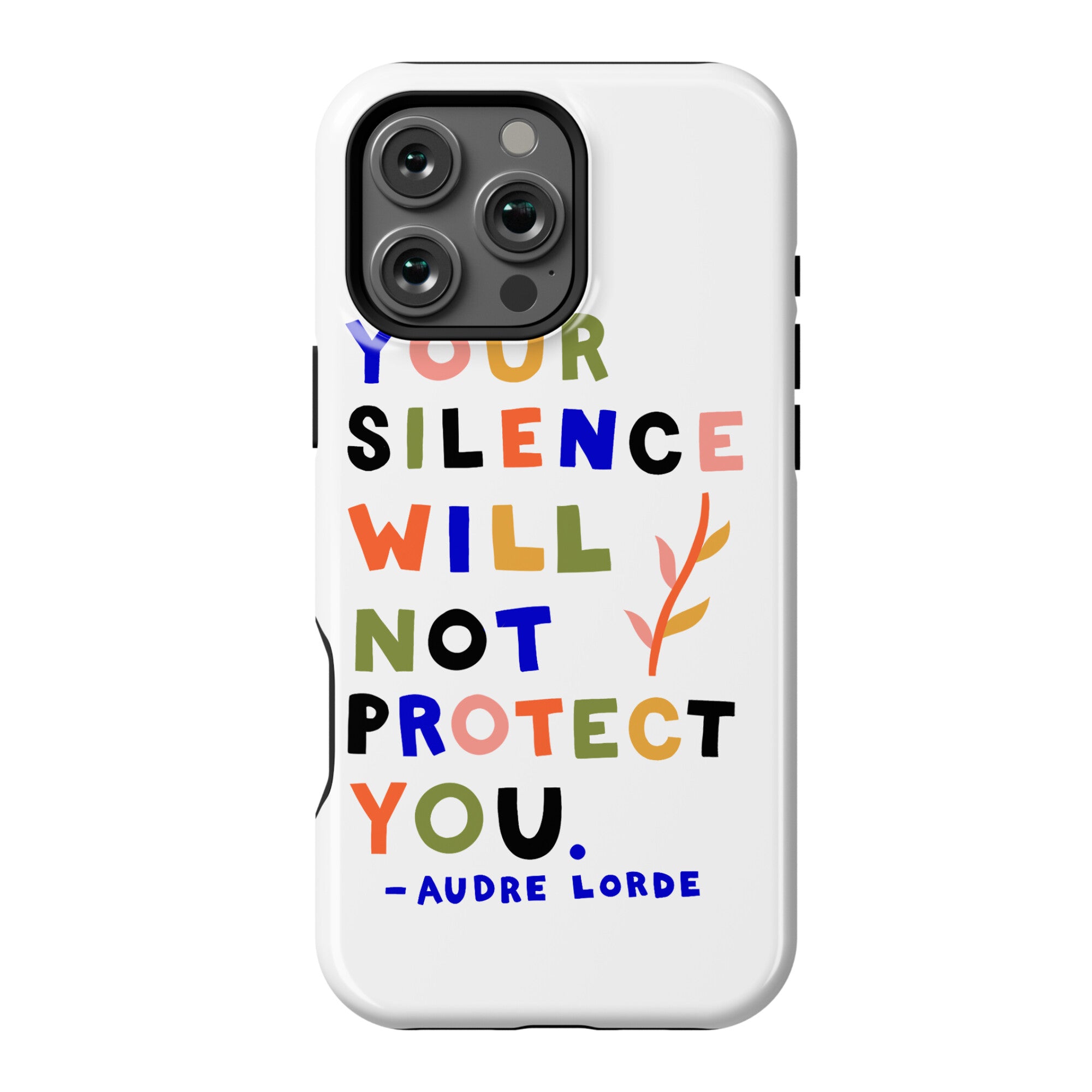 Your Silence Will Not Protect You - Audre Lorde Quote Phone Case