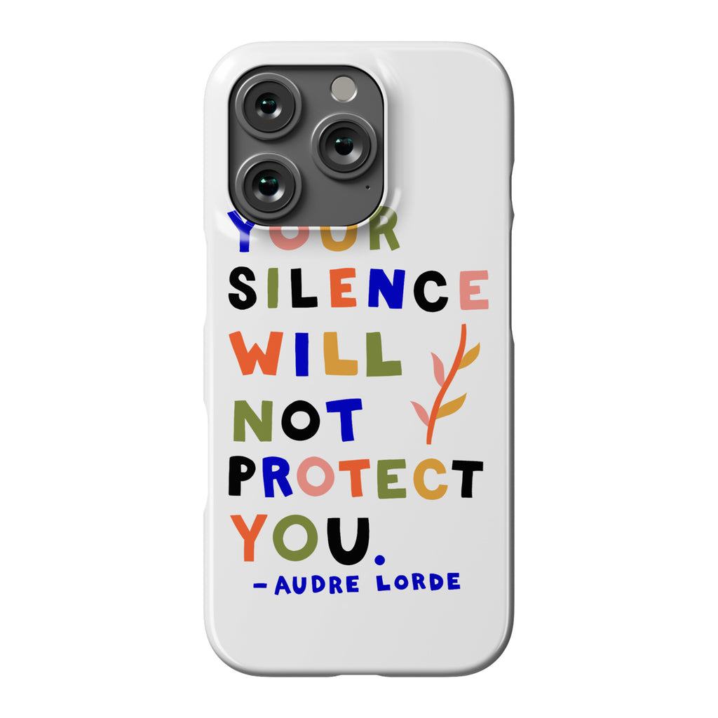 Your Silence Will Not Protect You - Audre Lorde Quote Phone Case