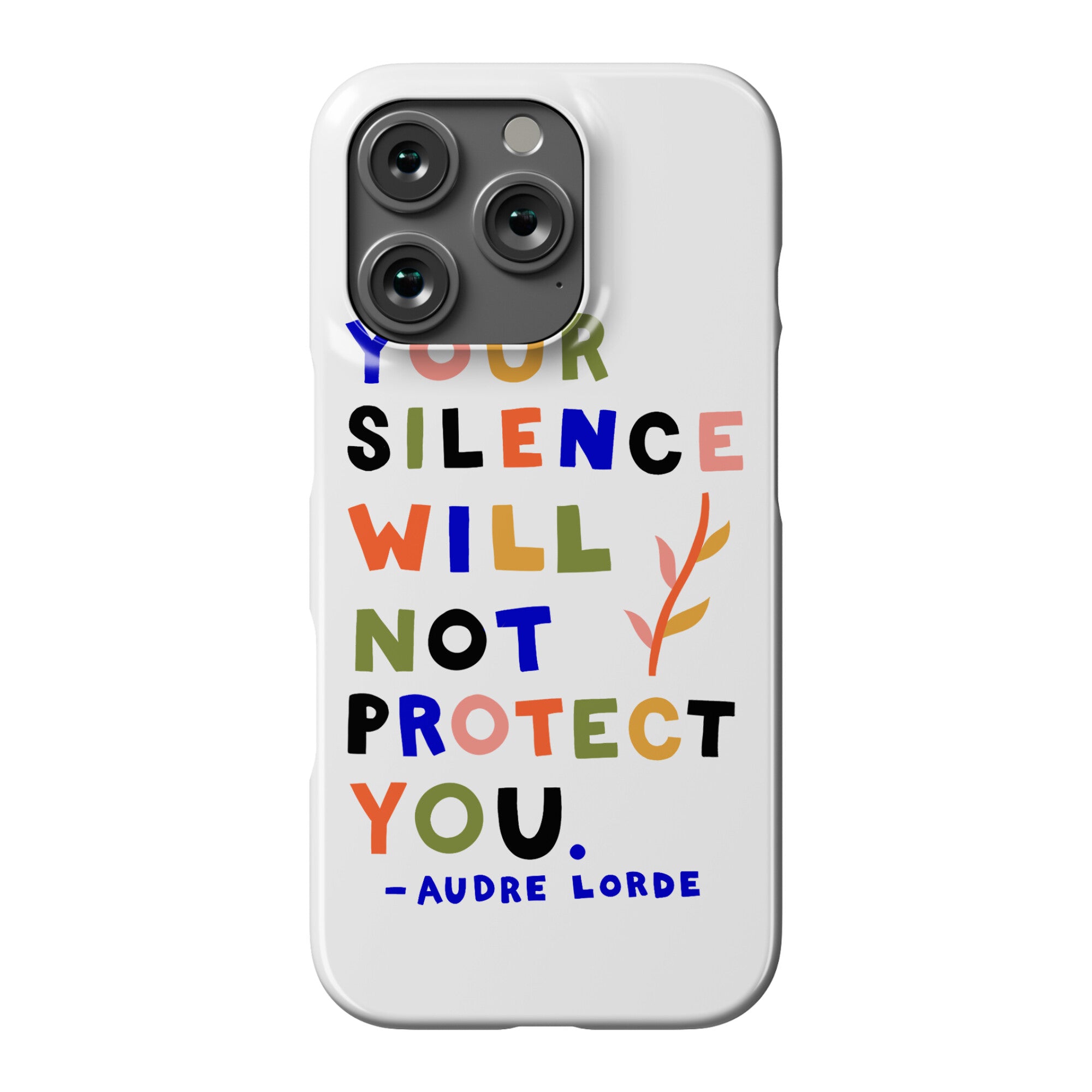 Your Silence Will Not Protect You - Audre Lorde Quote Phone Case