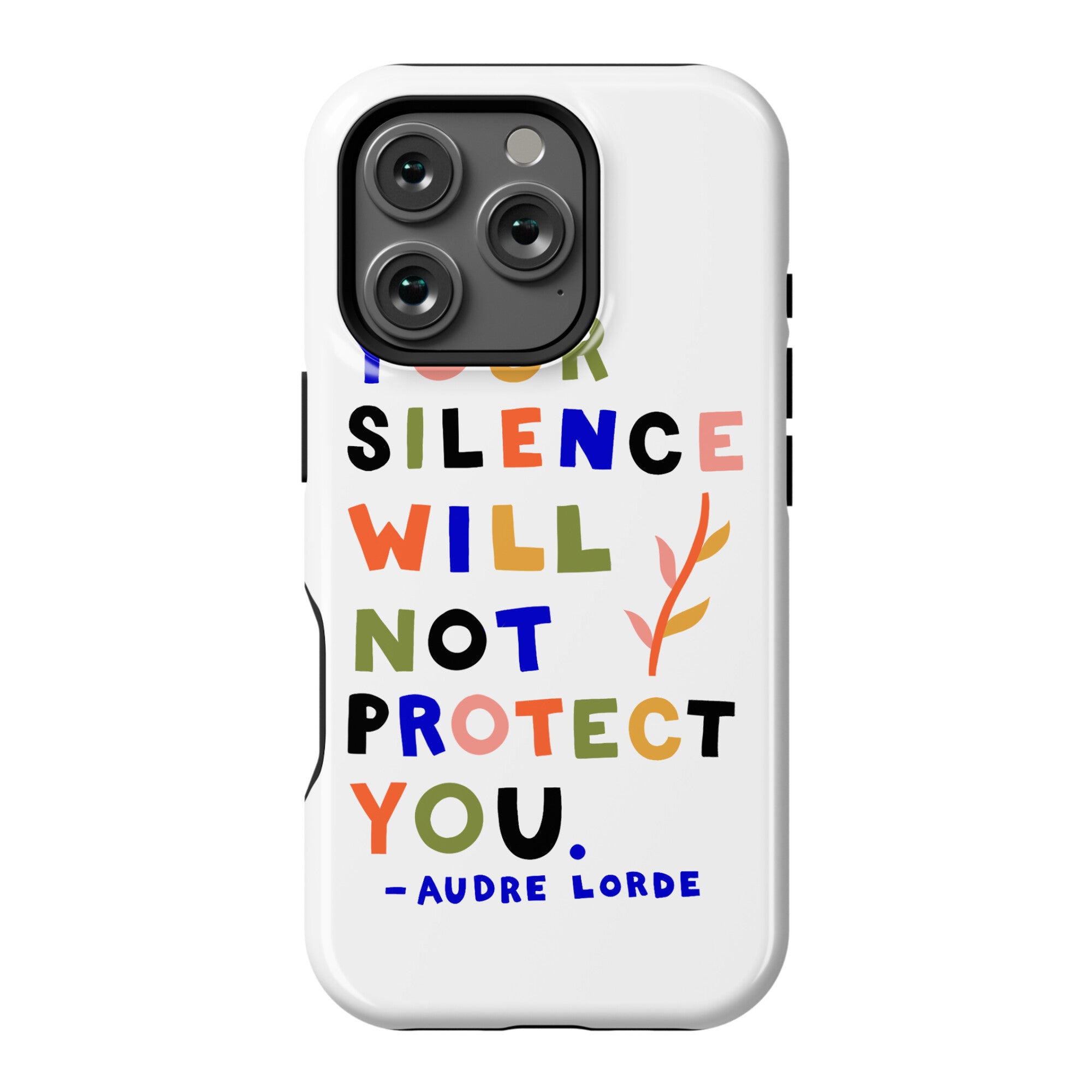 Your Silence Will Not Protect You - Audre Lorde Quote Phone Case