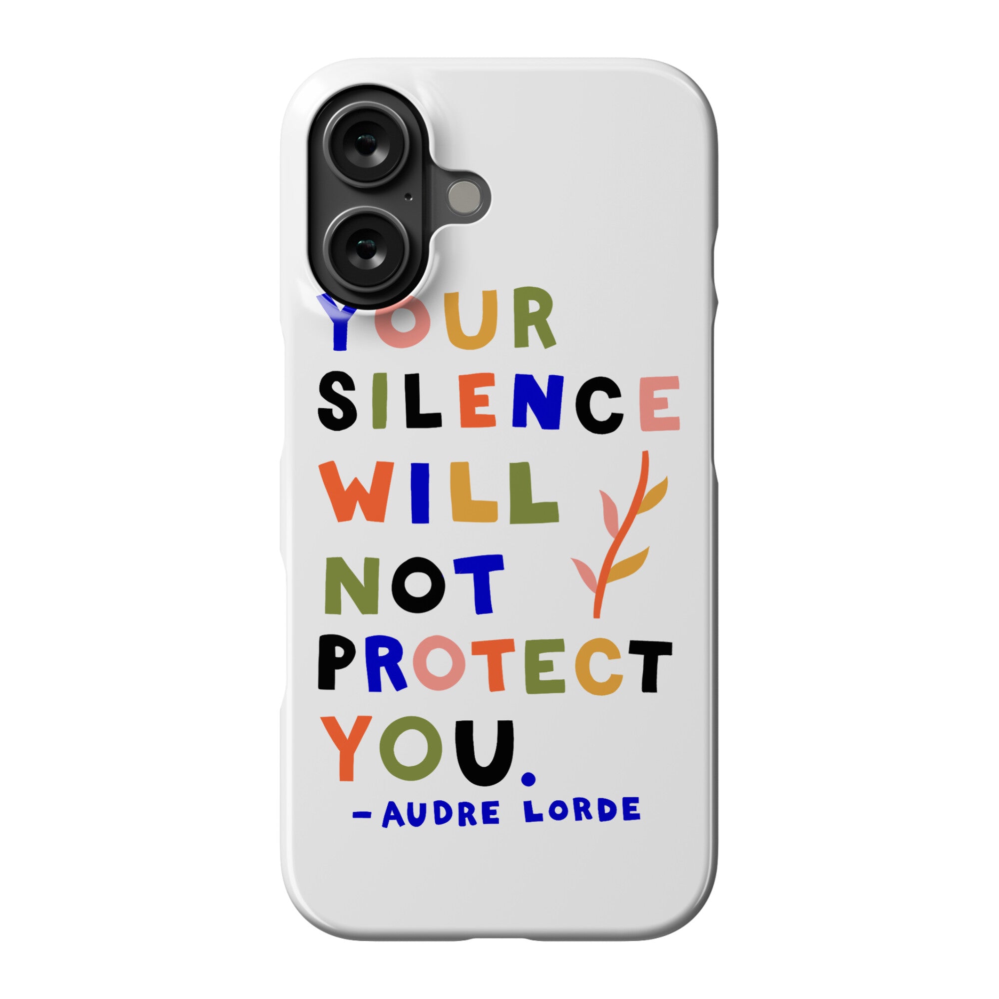 Your Silence Will Not Protect You - Audre Lorde Quote Phone Case