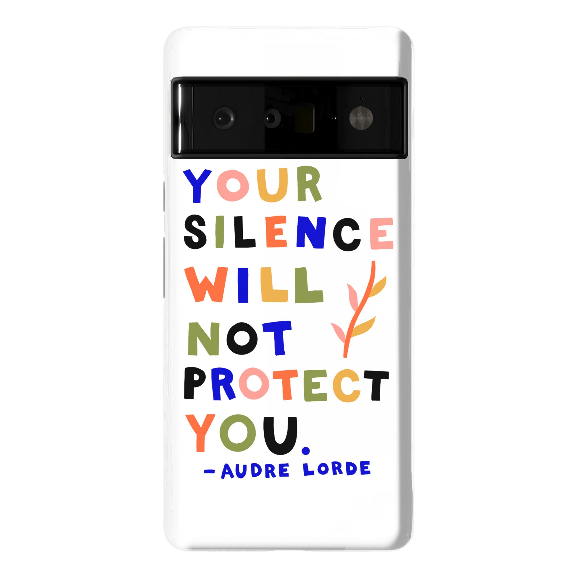 Your Silence Will Not Protect You - Audre Lorde Quote Phone Case