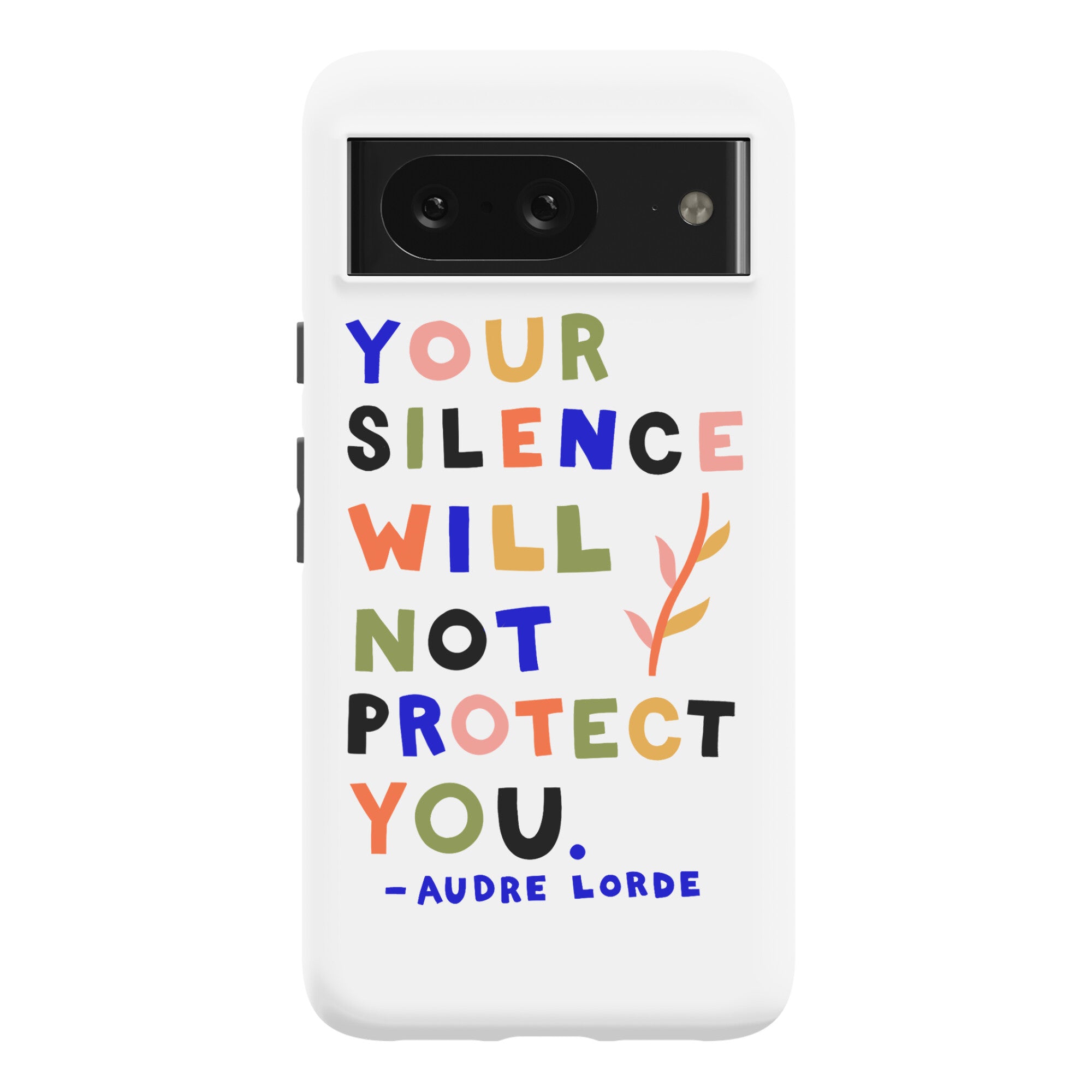 Your Silence Will Not Protect You - Audre Lorde Quote Phone Case