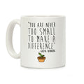 You Are Never Too Small To Make A Difference Greta Thunberg Quote Coffee Mug