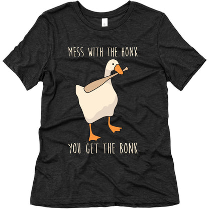 Mess With The Honk You Get The Bonk Women's Triblend Tee