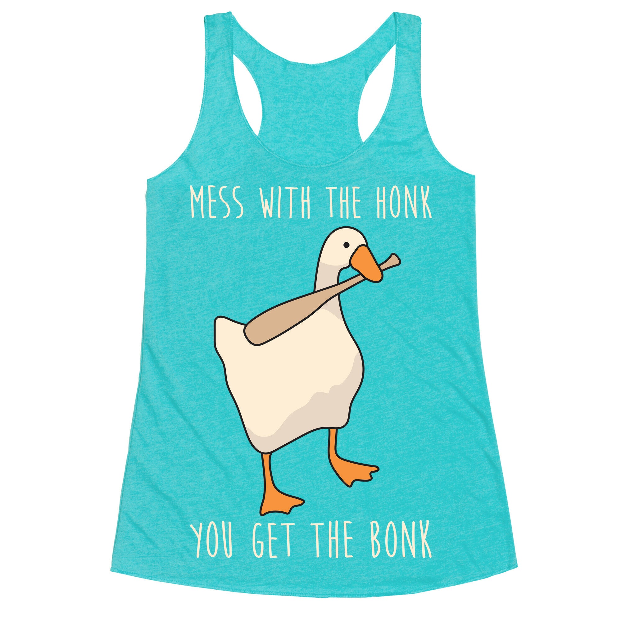 Mess With The Honk You Get The Bonk Racerback Tank