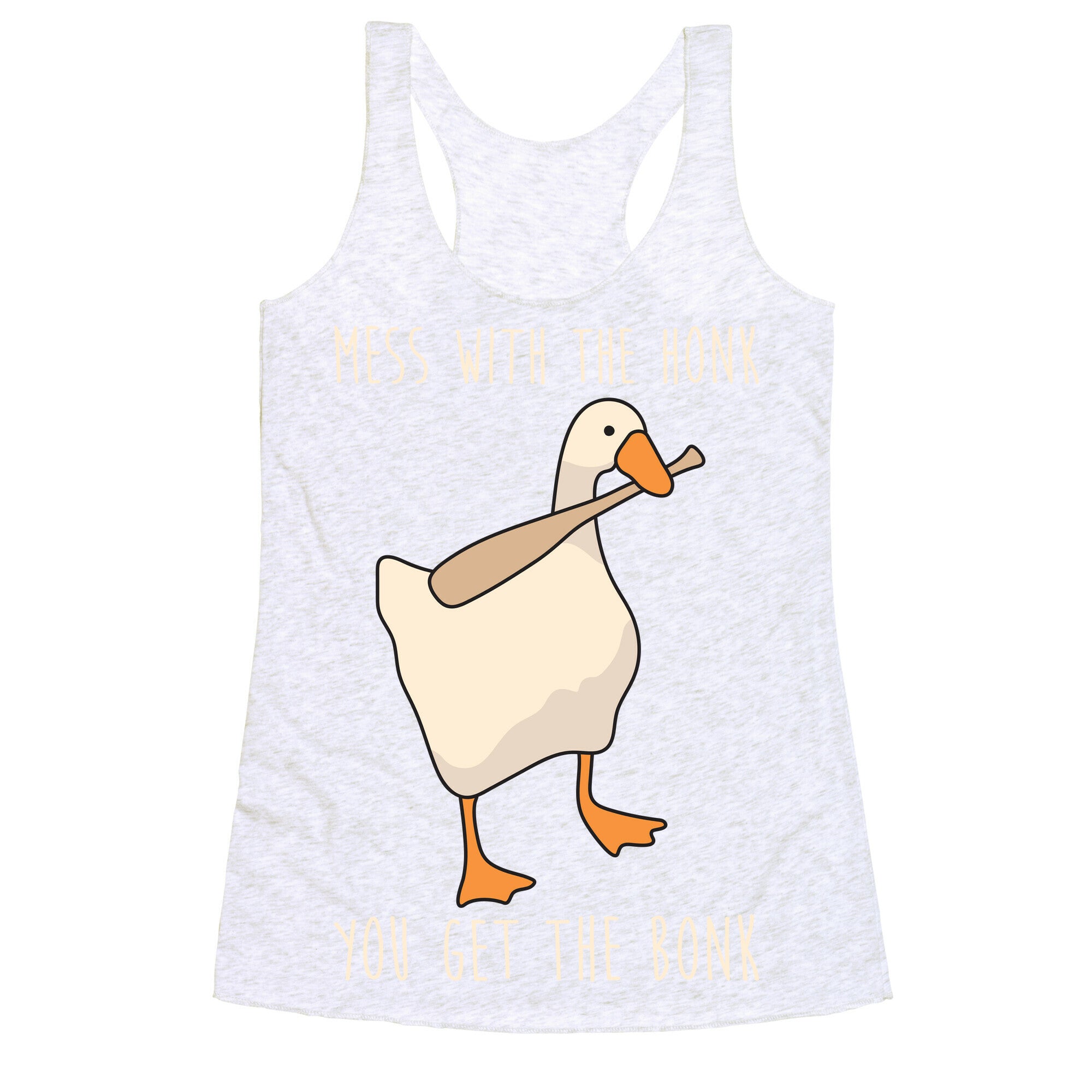 Mess With The Honk You Get The Bonk Racerback Tank
